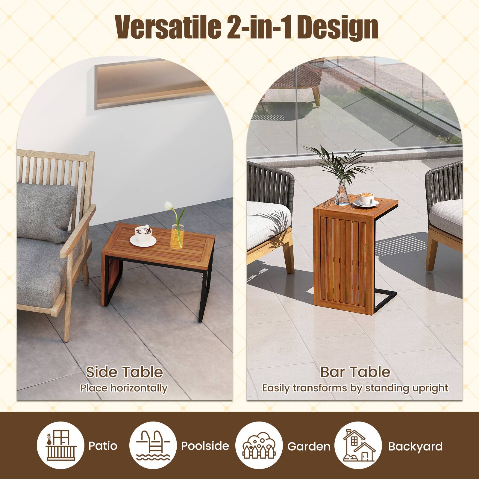 Versatile 2-in-1 Design

Side Table
Place horizontally

Bar Table
Easily transforms by standing upright

Patio
Poolside
Garden
Backyard