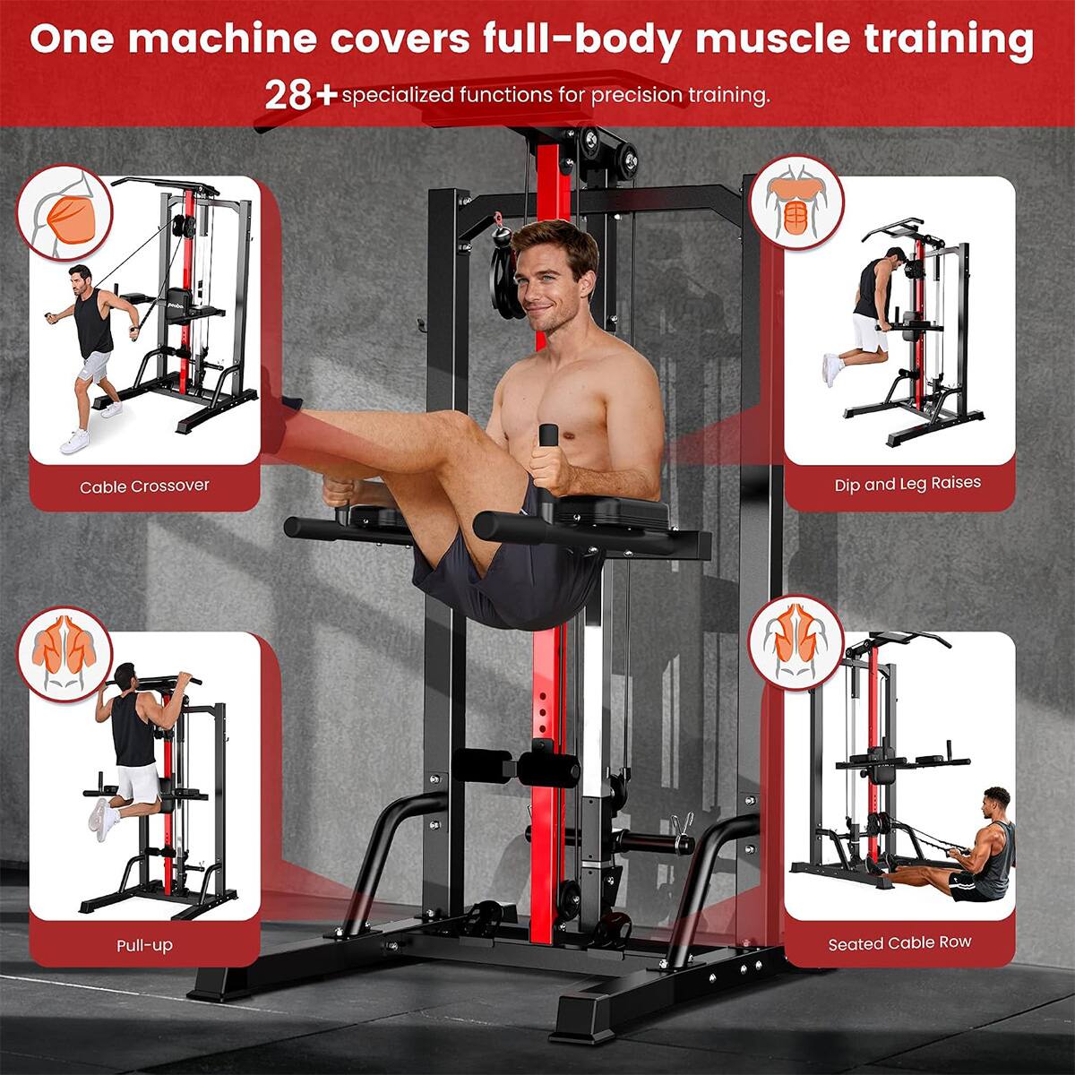 One machine covers full-body muscle training  
28+ specialized functions for precision training.  

Cable Crossover  
Dip and Leg Raises  
Pull-up  
Seated Cable Row