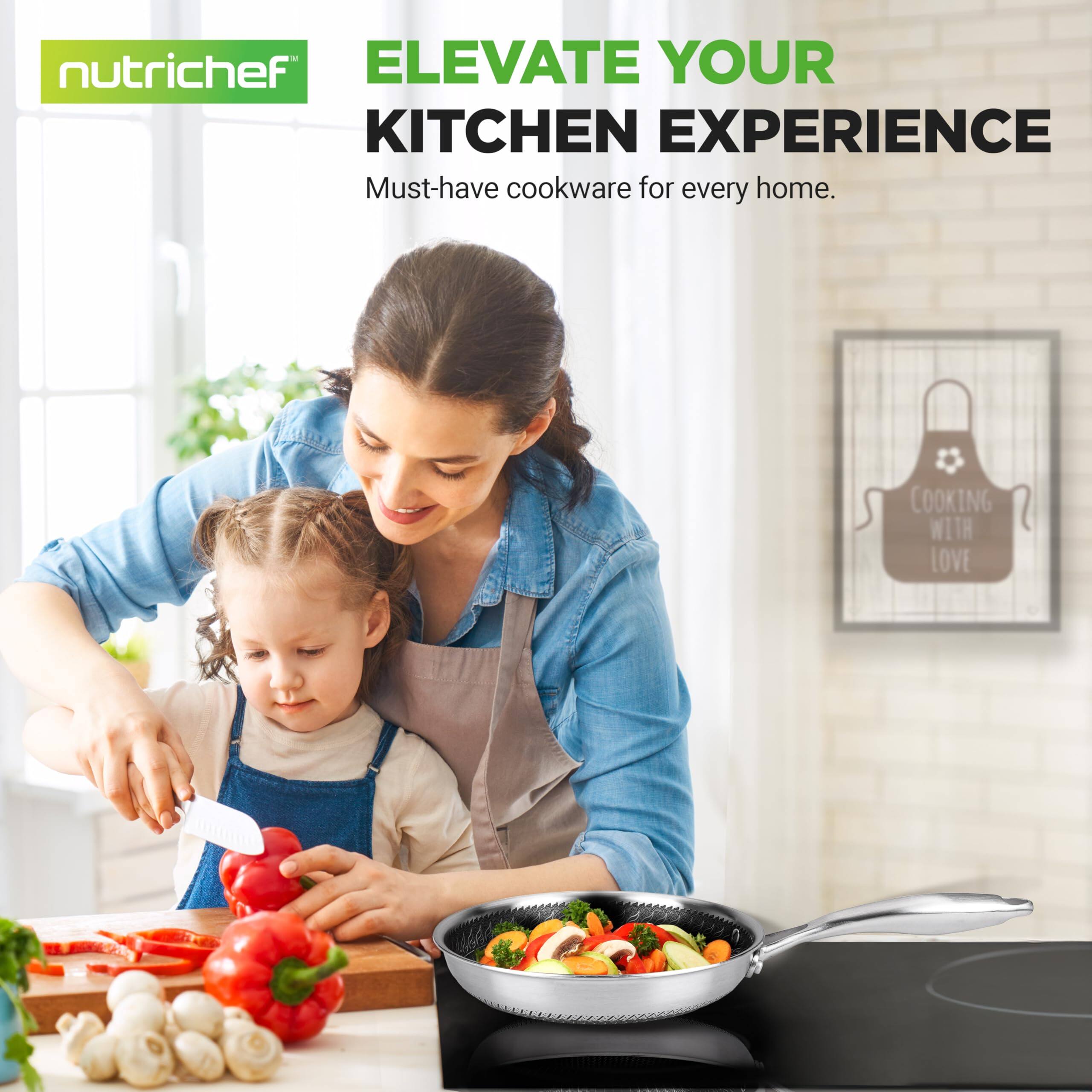 nutrichef  
ELEVATE YOUR KITCHEN EXPERIENCE  
Must-have cookware for every home.  
COOKING WITH LOVE