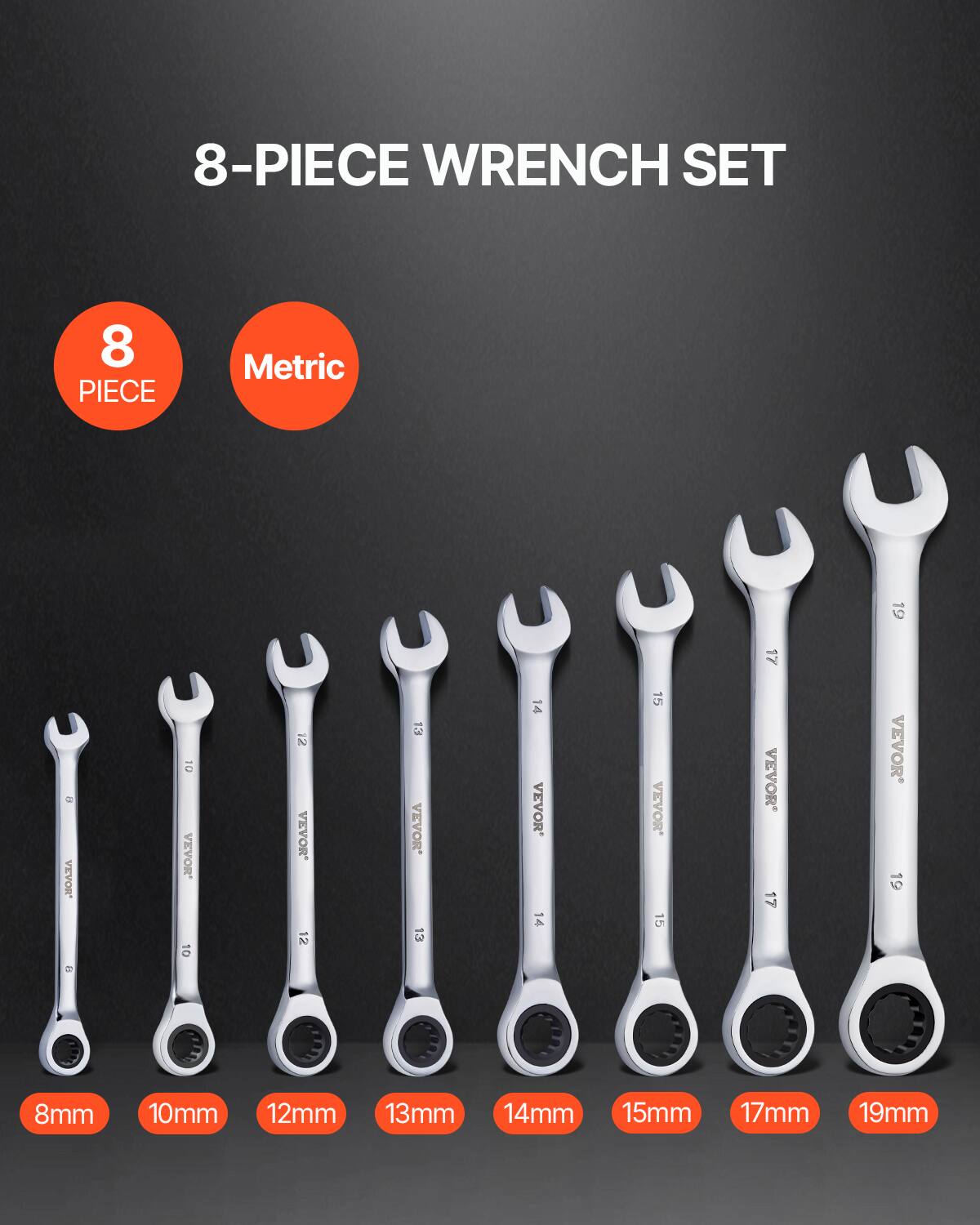 8-PIECE WRENCH SET

8 PIECE Metric

8mm 10mm 12mm 13mm 14mm 15mm 17mm 19mm