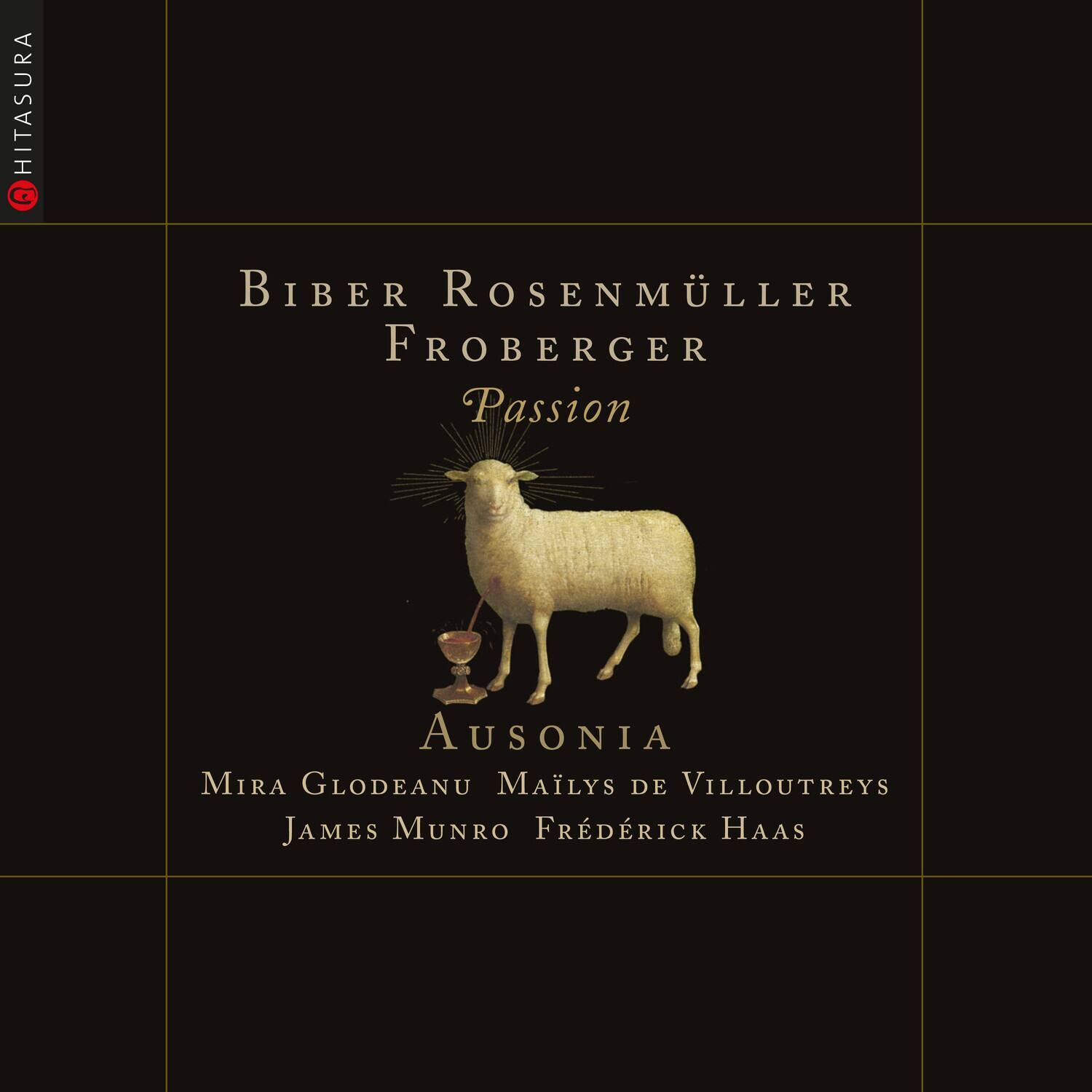 HITASURA

Biber Rosenmüller Froberger  
Passion

AUSONIA  
Mira Glodeanu Mälyls de Villoutreys  
James Munro Frédérick Haas