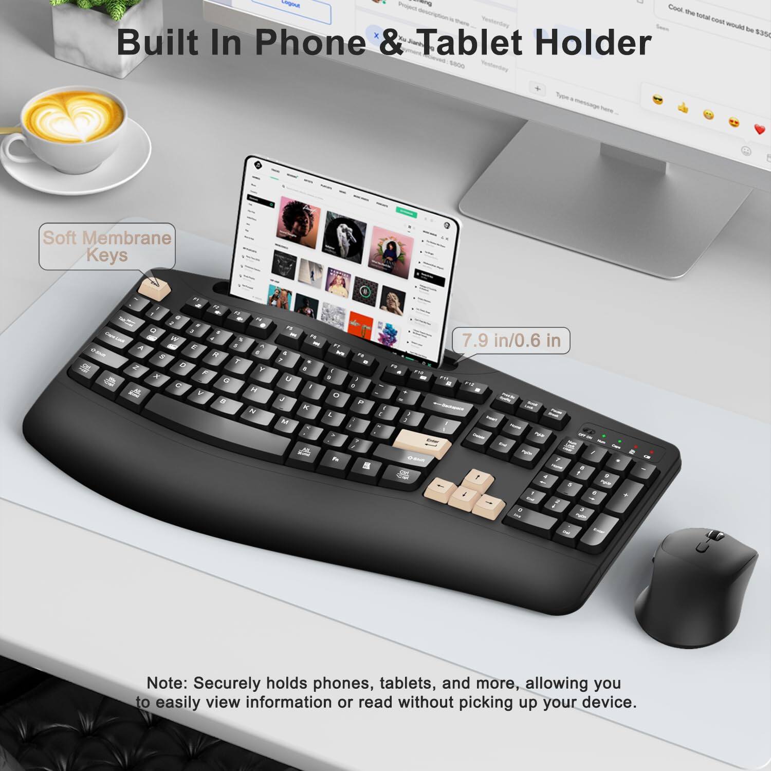Built In Phone & Tablet Holder

Soft Membrane Keys

7.9 in/0.6 in

Note: Securely holds phones, tablets, and more, allowing you to easily view information or read without picking up your device.
