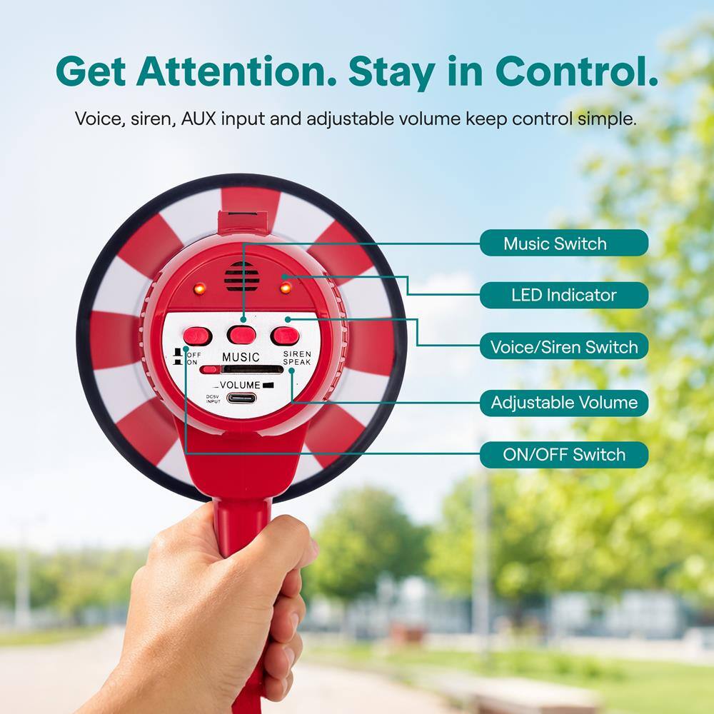 Get Attention. Stay in Control.  
Voice, siren, AUX input and adjustable volume keep control simple.  

Music Switch  
LED Indicator  
OFF ON  
MUSIC  
SIREN SPEAK  
Voice/Siren Switch  
VOLUME AUX INPUT  
Adjustable Volume  
ON/OFF Switch