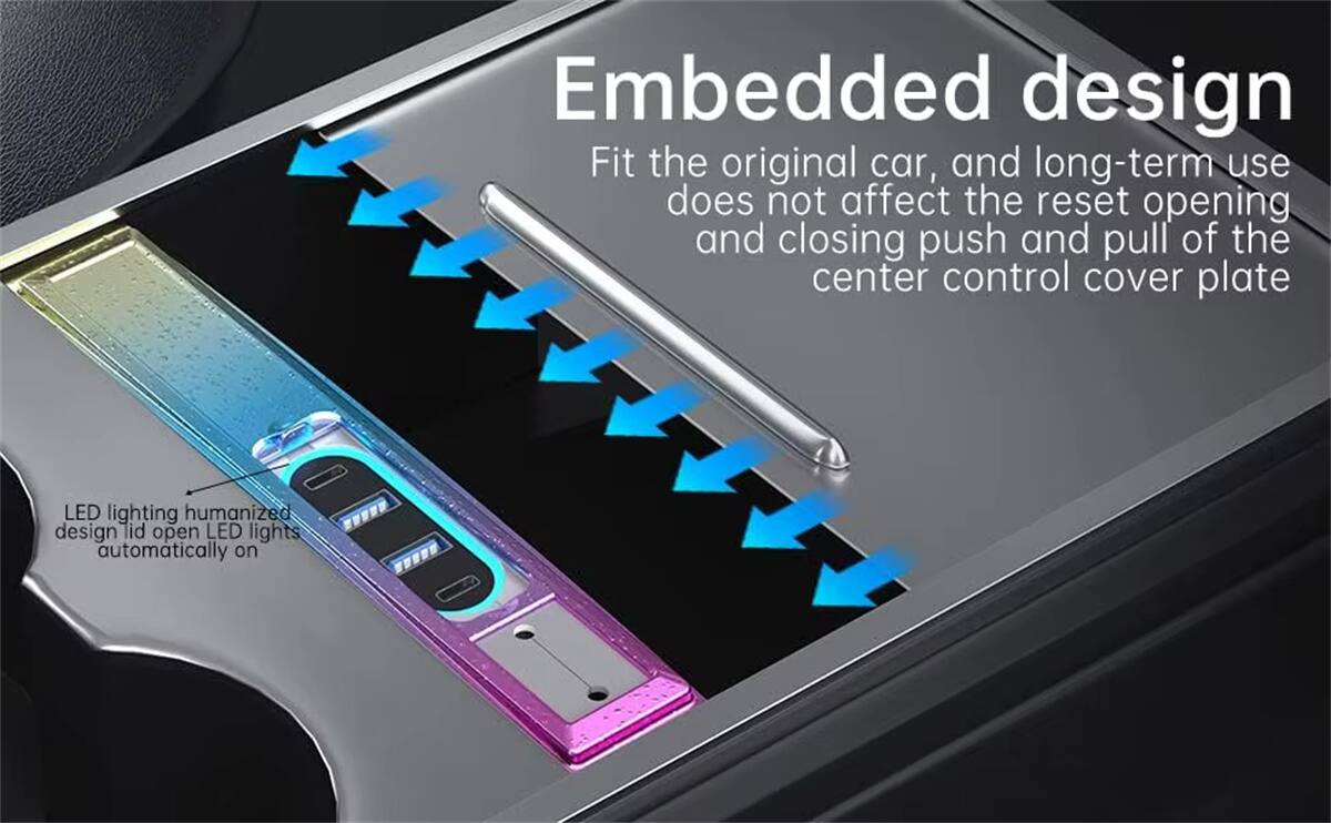 Embedded design  
Fit the original car, and long-term use does not affect the reset opening and closing push and pull of the center control cover plate.  
LED lighting humanized design lid open LED lights automatically on.