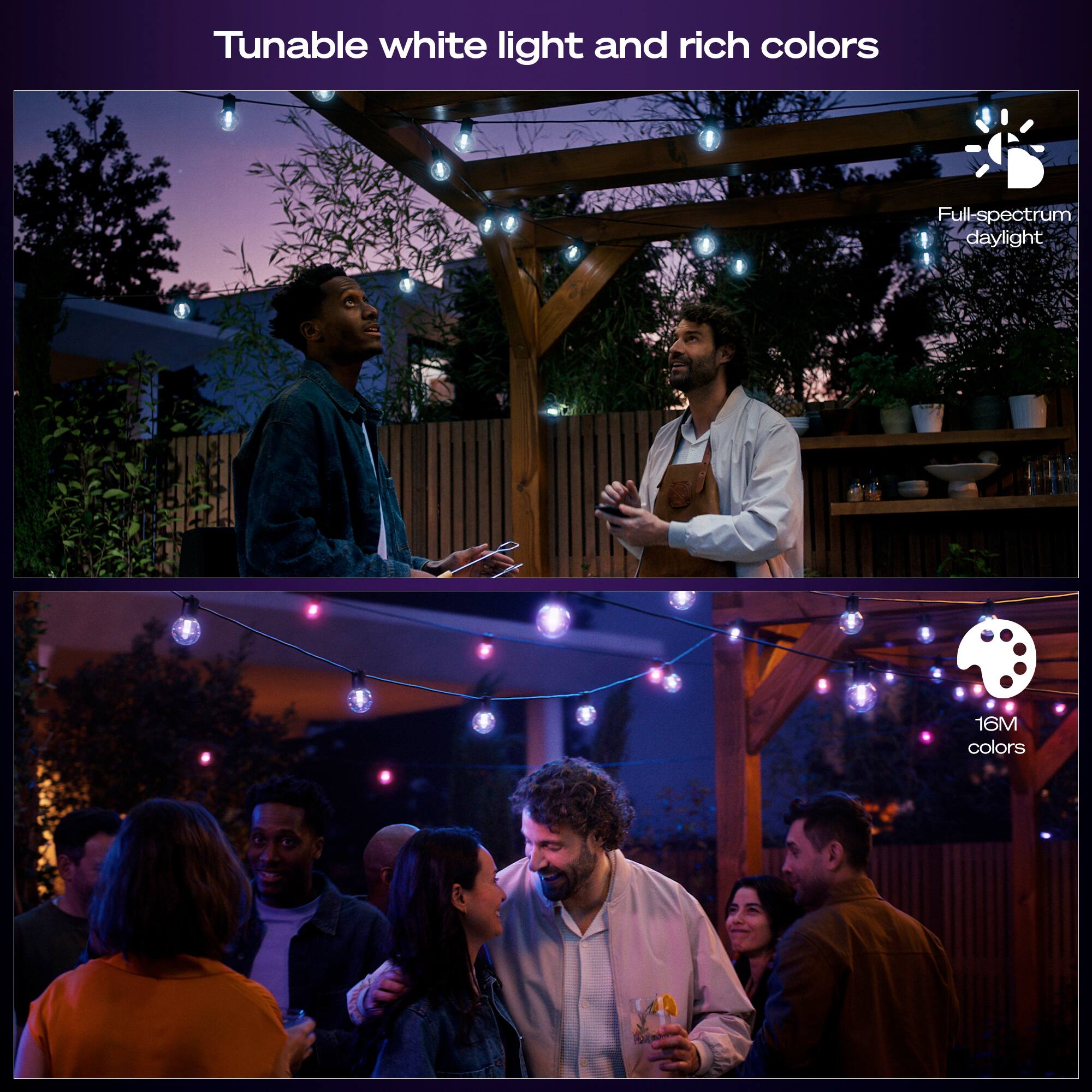 Tunable white light and rich colors

Full-spectrum daylight

16M colors