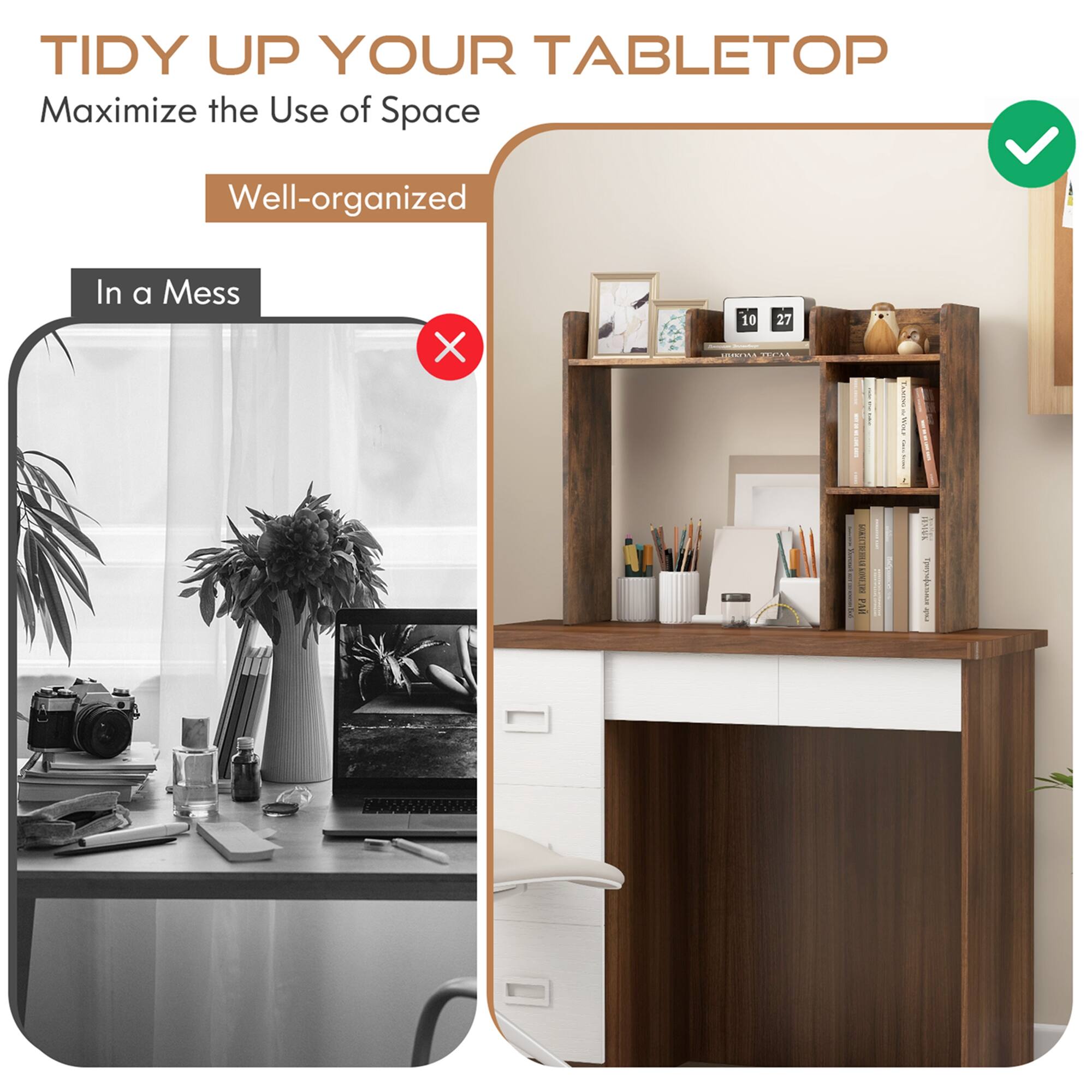TIDY UP YOUR TABLETOP Maximize the Use of Space Well-organized In a Mess X 10 27 C