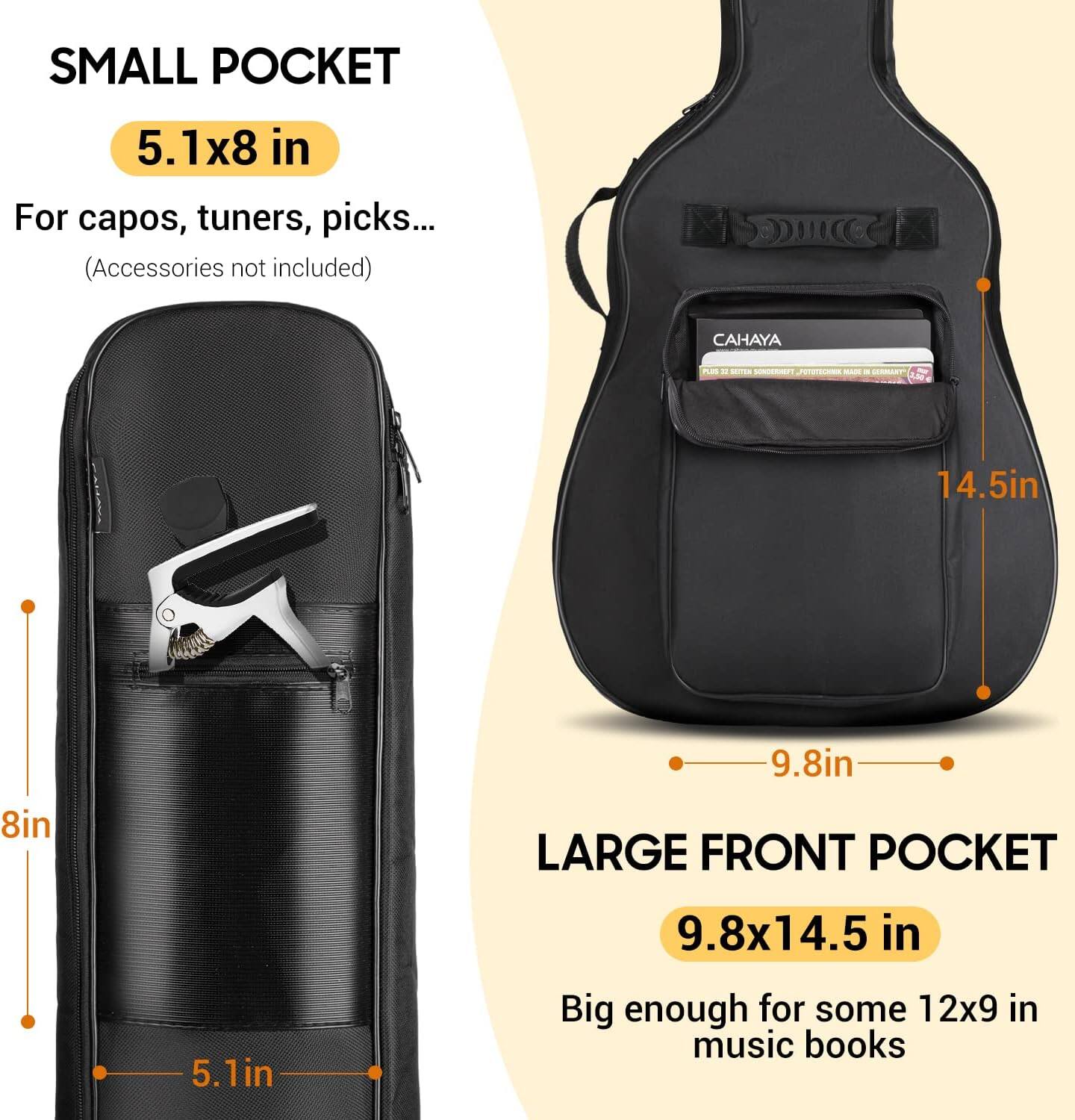 SMALL POCKET  
5.1x8 in  
For capos, tuners, picks...  
(Accessories not included)  

LARGE FRONT POCKET  
9.8x14.5 in  
Big enough for some 12x9 in music books