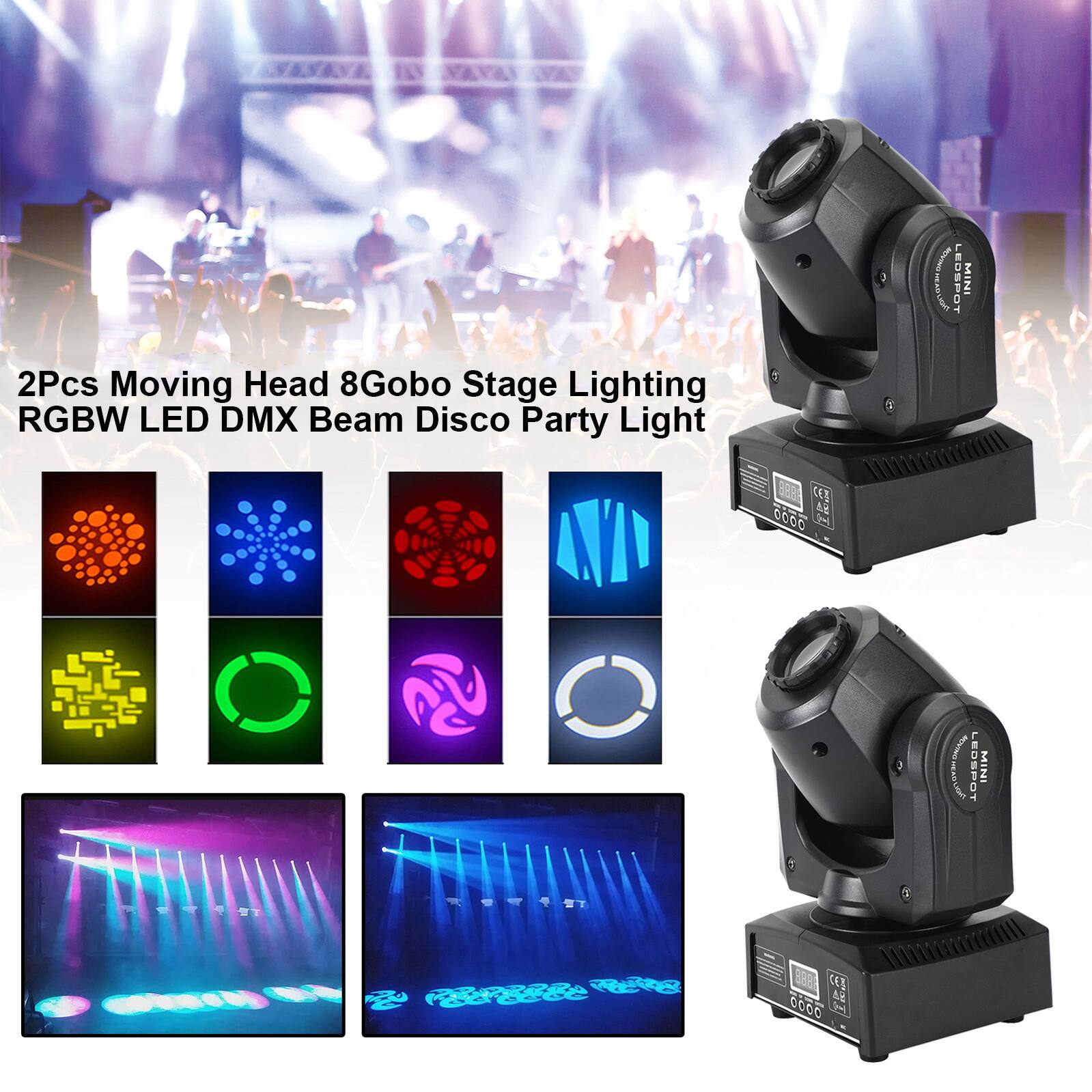 LEDSPOT MINI 2Pcs Moving Head 8Gobo Stage Lighting RGBW LED DMX Beam Disco Party Light 88 CER .R 0000 m - gopo DSPOT MINI .T - T7 R T.. 888 CET

2Pcs Moving Head 8Gobo Stage Lighting RGBW LED DMX Beam Disco Party Light