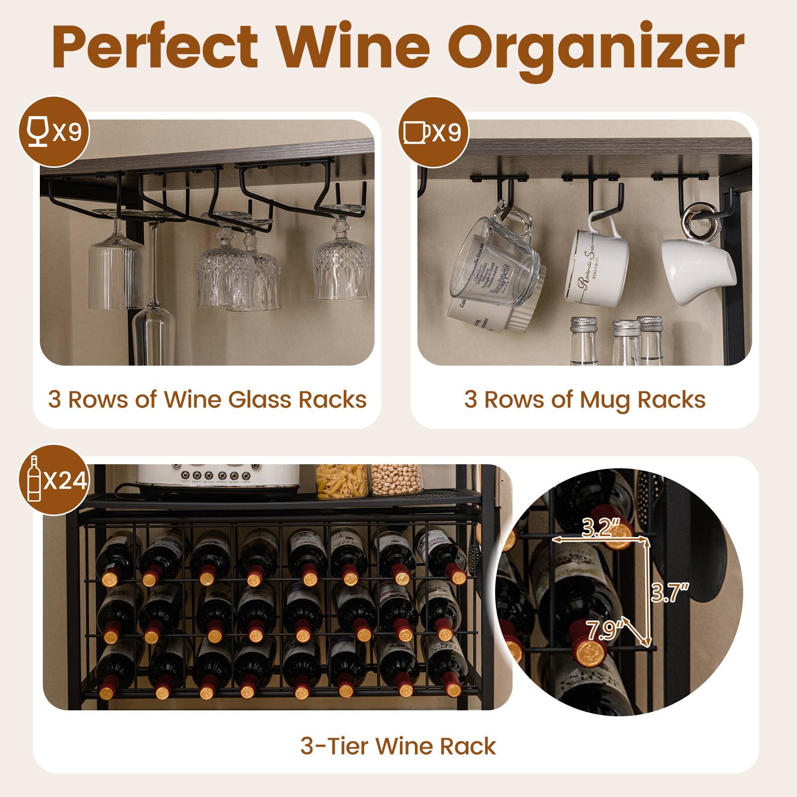 Perfect Wine Organizer

- 3 Rows of Wine Glass Racks x9
- 3 Rows of Mug Racks x9
- 3-Tier Wine Rack x24

Dimensions:
- 3.2" x 3.7" x 7.9"