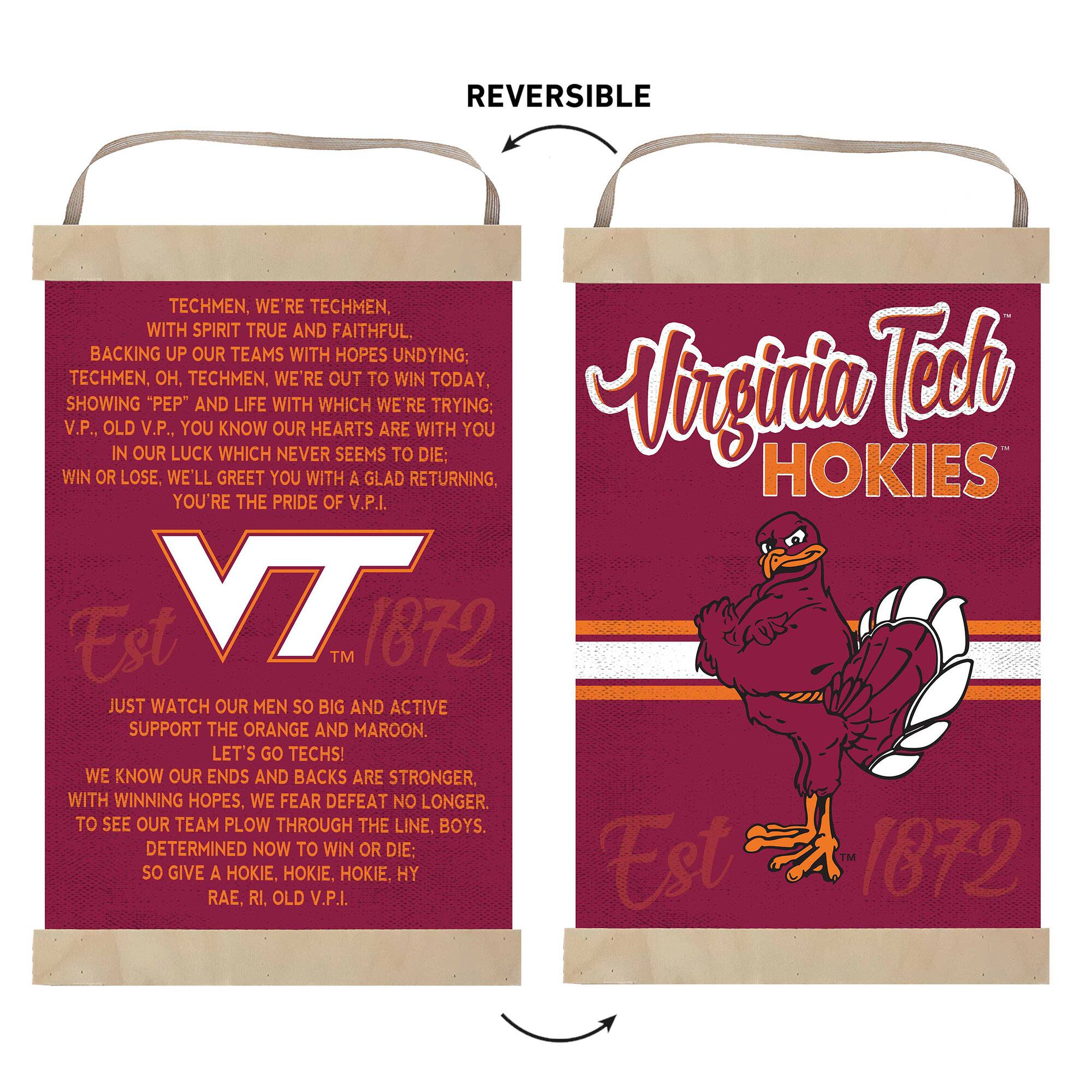 **Front Side:**

**Virginia Tech HOKIES**

**VT**

**Est 1872**

**Just watch our men so big and active support the orange and maroon. Let's go Techs! We know our ends and backs are stronger with winning hopes, we fear defeat no longer. To see our team plow through the line, boys. Determined now to win or die: So give a Hokie, Hokie, Hokie, Hy Rie, Rie, Old V.P.I.**

**Est 1872**

**Back Side:**

**TECHMEN, WE'RE TECHMEN, WITH SPIRIT TRUE AND FAITHFUL, BACKING UP OUR TEAMS WITH HOPES UNDYING: TECHMEN, OH, TECHMEN, WE'RE OUT TO WIN TODAY, SHOWING "PEP" AND LIFE WITH WHICH WE'RE TRYING; V.P., OLD V.P., YOU KNOW OUR HEARTS ARE WITH YOU IN OUR LUCK WHICH NEVER SEEMS TO DIE: WIN OR LOSE, WE'LL GREET YOU WITH A GLAD RETURNING, YOU'RE THE PRIDE OF V.P.I.**

**Est 1872**