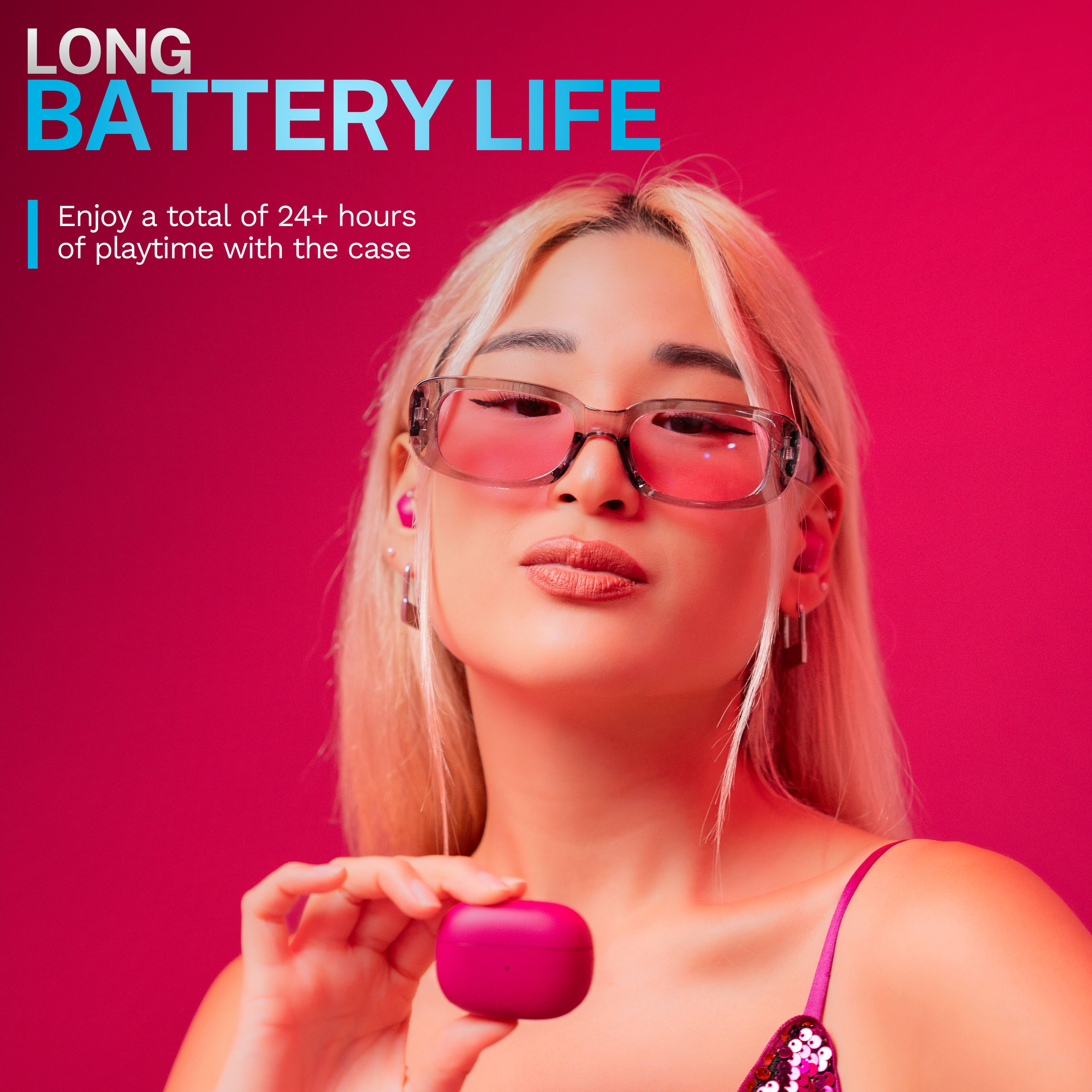 LONG BATTERY LIFE
Enjoy a total of 24+ hours of playtime with the case