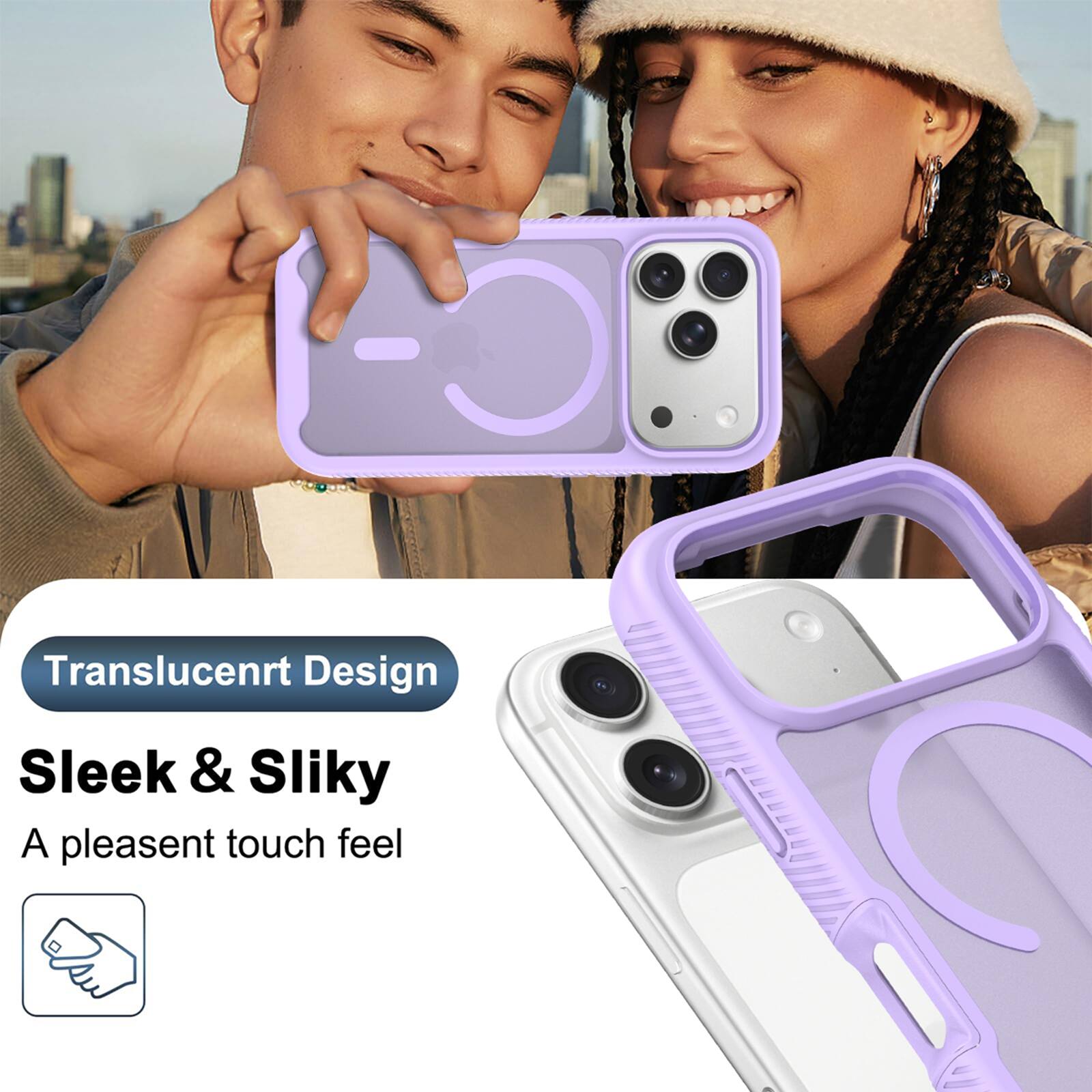 Translucent Design  
Sleek & Silky  
A pleasant touch feel