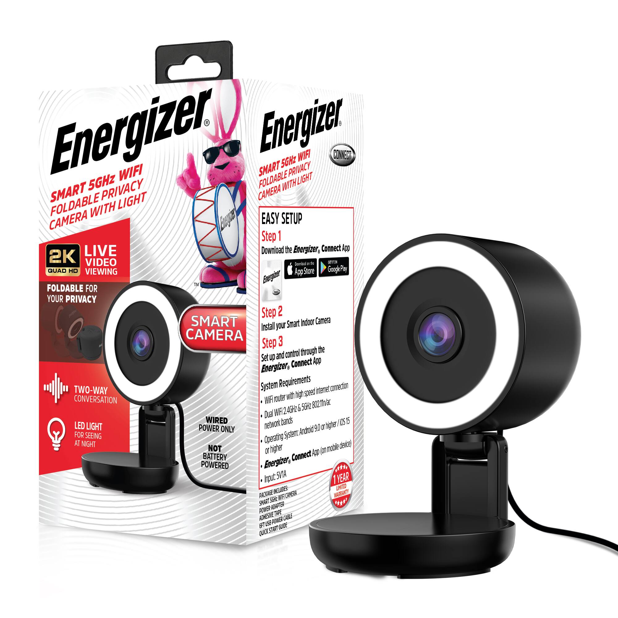 Energizer Smart 5GHz WiFi Privacy Foldable Camera with Light

- 2K Quad HD Live Video Viewing
- Foldable for Your Privacy
- Smart Camera
- Two-Way Conversation
- LED Light for Seeing at Night
- Wired Power Only (Not Battery Powered)

Easy Setup:
1. Download the Energizer Connect App from the App Store or Google Play.
2. Install your Smart Indoor Camera.
3. Set up and control through the Energizer Connect App.

System Requirements:
- WiFi router with high-speed internet connection (802.11n/ac/b/g/n)
- Dual-band 2.4GHz/5GHz network bands
- Operating System: Android 9.0 or higher / iOS 13.5 or higher

1 Year Warranty

Package Includes:
- Smart WiFi Camera
- Power Adapter
- USB Power Cable
- Quick Start Guide