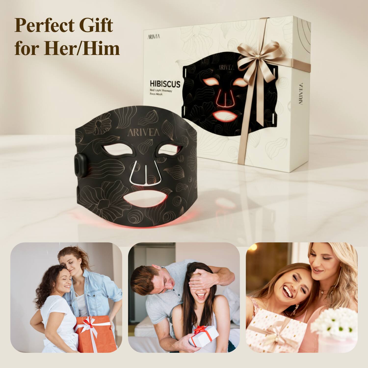 Perfect Gift for Her/Him

ARIVEA

HIBISCUS
Red Light Therapy
Face Mask

ARIVEA