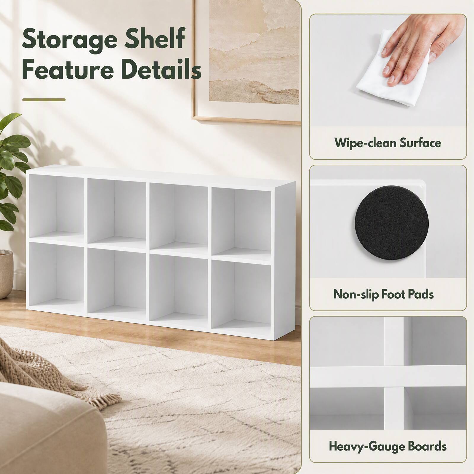 Storage Shelf Feature Details

- Wipe-clean Surface
- Non-slip Foot Pads
- Heavy-Gauge Boards