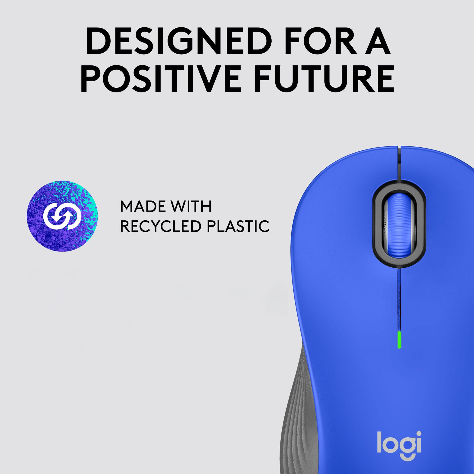 Designed for a Positive Future. Made with Recycled Plastic. Logi.
