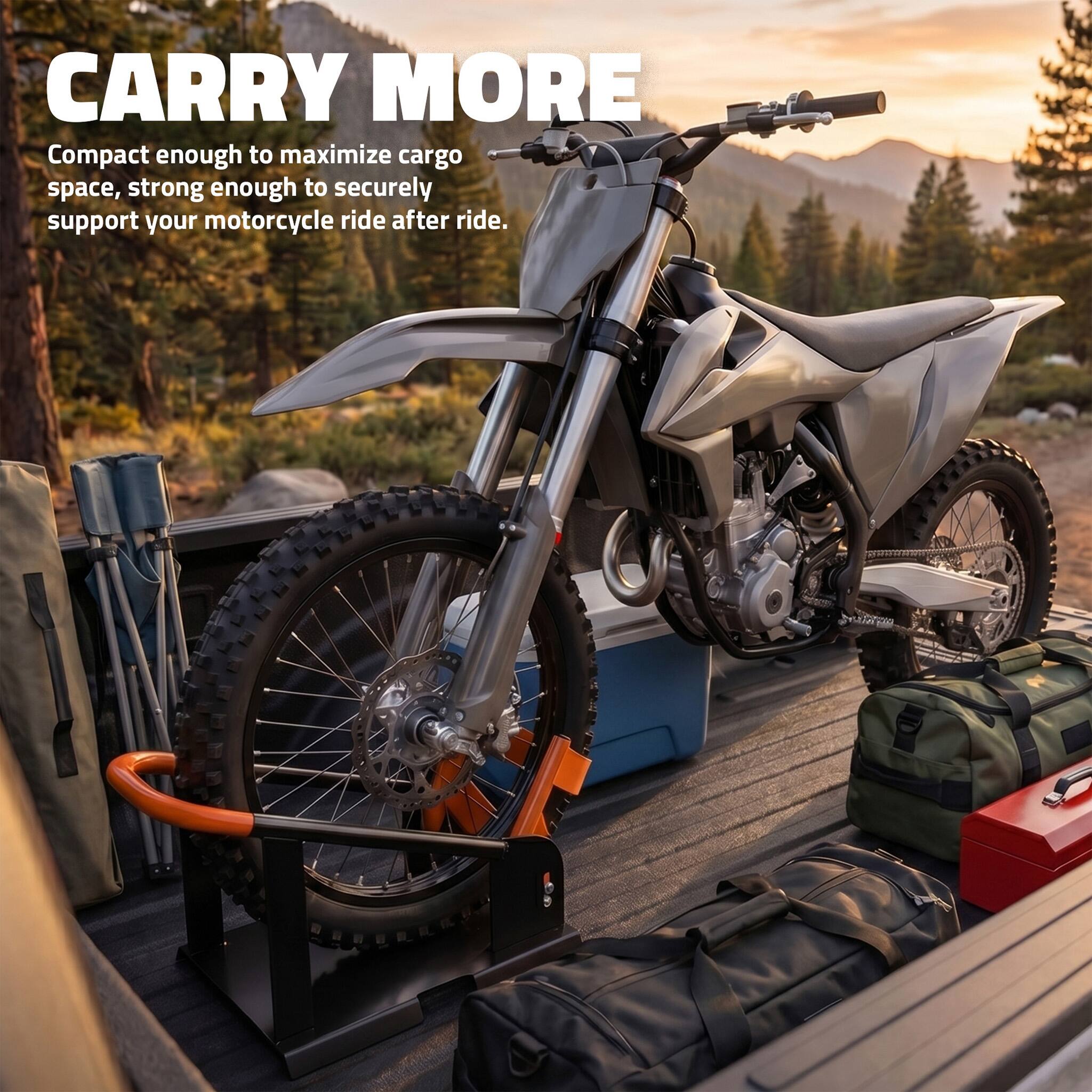 CARRY MORE

Compact enough to maximize cargo space, strong enough to securely support your motorcycle ride after ride.