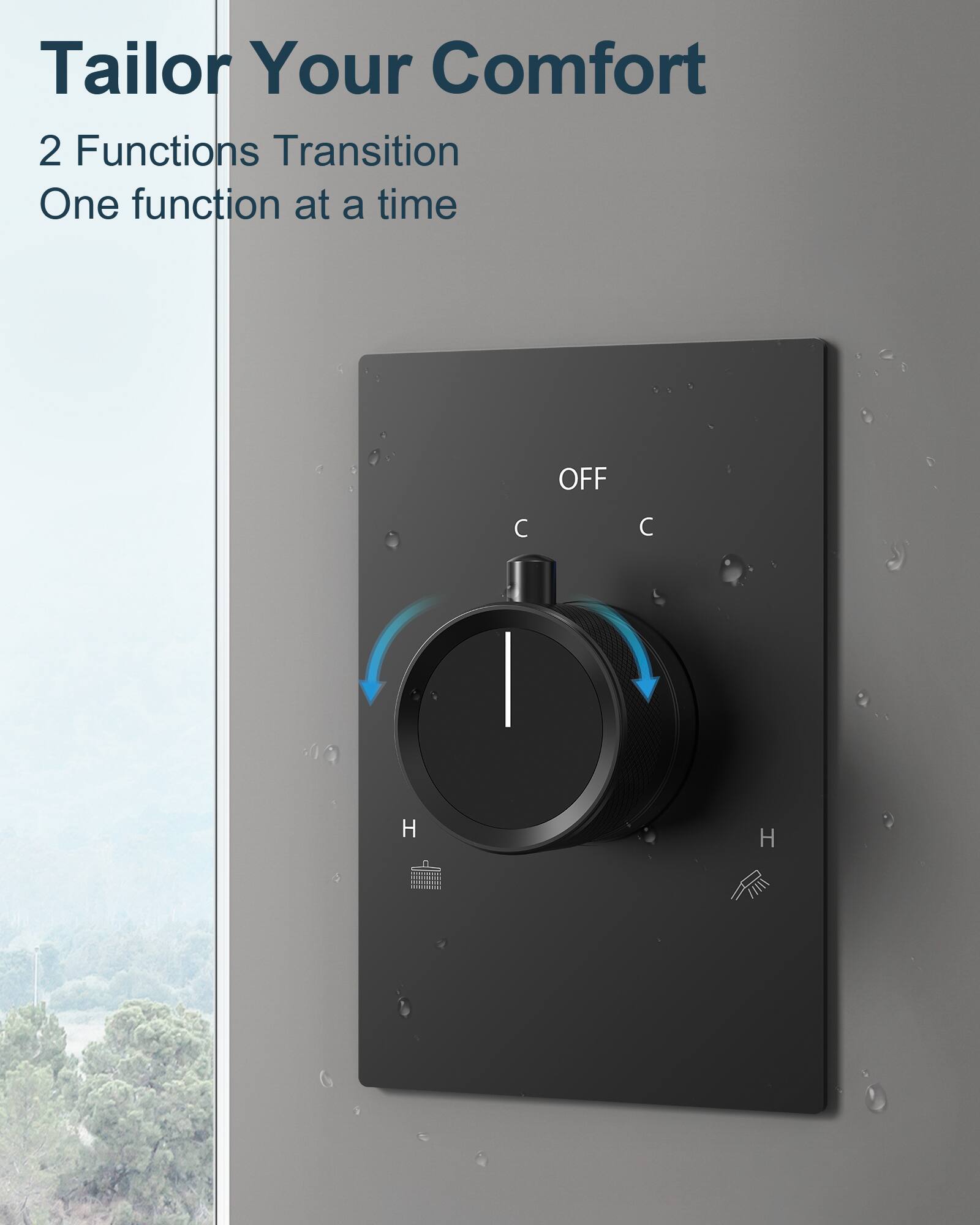 Tailor Your Comfort

2 Functions Transition  
One function at a time

OFF  
C  
C  
H  
H