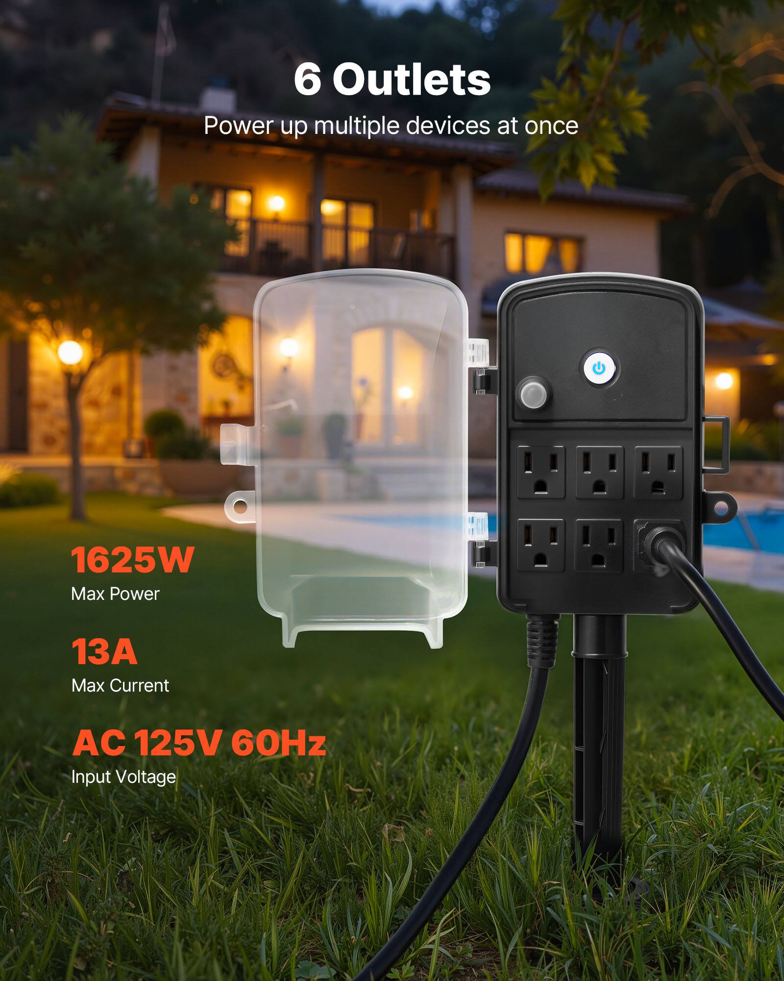 6 Outlets  
Power up multiple devices at once  

1625W Max Power  
13A Max Current  
AC 125V 60Hz Input Voltage