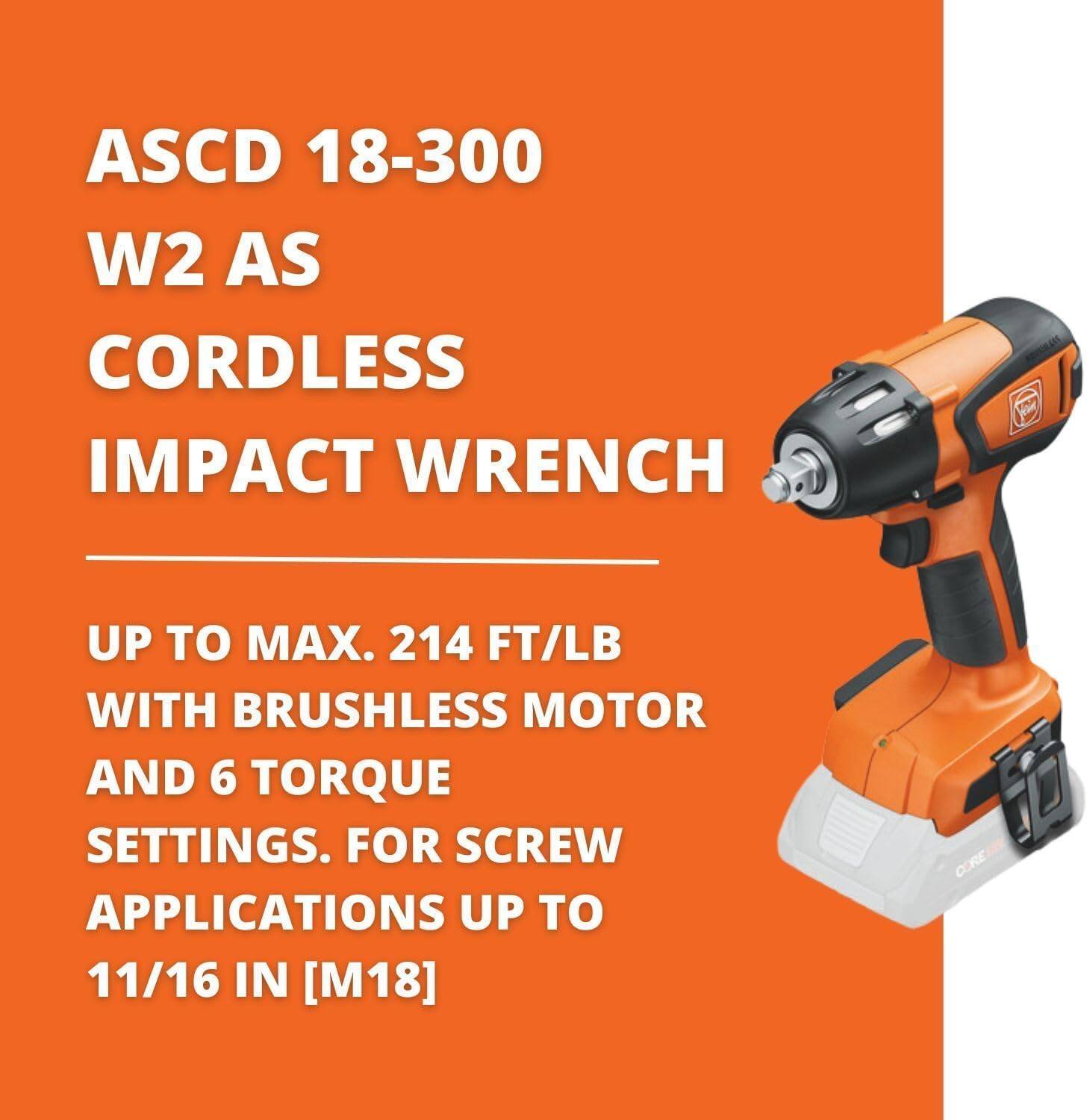 ASCD 18-300 W2 AS CORDLESS IMPACT WRENCH  
UP TO MAX. 214 FT/LB WITH BRUSHLESS MOTOR AND 6 TORQUE SETTINGS.  
FOR SCREW APPLICATIONS UP TO 11/16 IN [M18]
