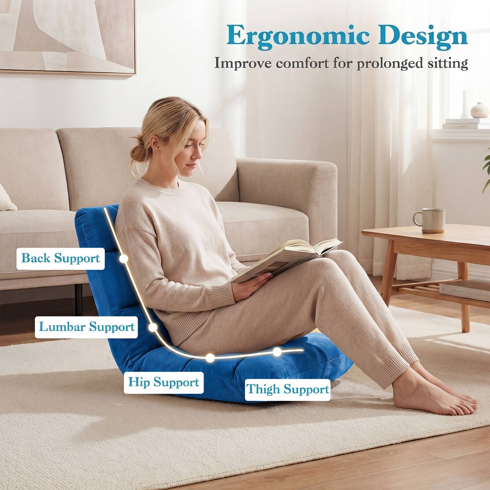 Ergonomic Design  
Improve comfort for prolonged sitting  
Back Support  
Lumbar Support  
Hip Support  
Thigh Support
