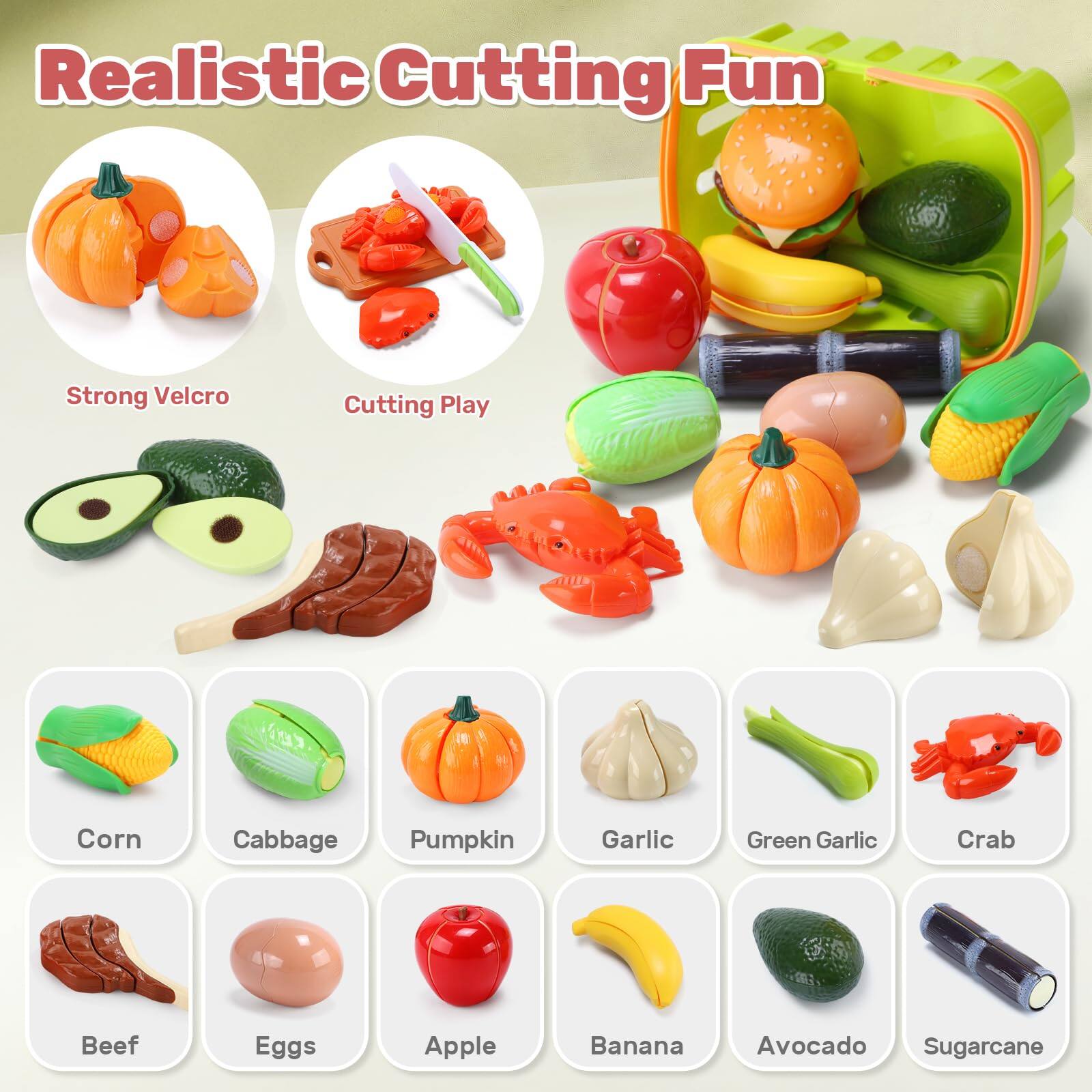 Realistic Cutting Fun  
Strong Velcro  
Cutting Play  
Corn  
Cabbage  
Pumpkin  
Garlic  
Green Garlic  
Crab  
Beef  
Eggs  
Apple  
Banana  
Avocado  
Sugarcane