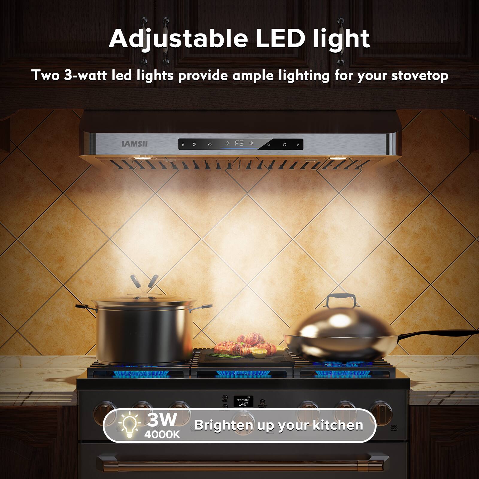 Adjustable LED light

Two 3-watt LED lights provide ample lighting for your stovetop

Brighten up your kitchen

3W 4000K