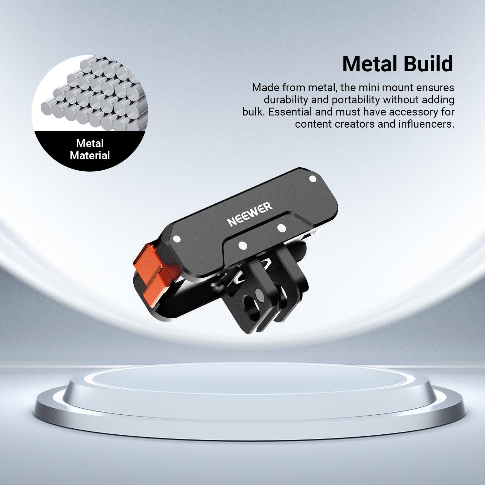 Metal Build

Made from metal, the mini mount ensures durability and portability without adding bulk. Essential and must-have accessory for content creators and influencers.

Metal Material

NEEWER