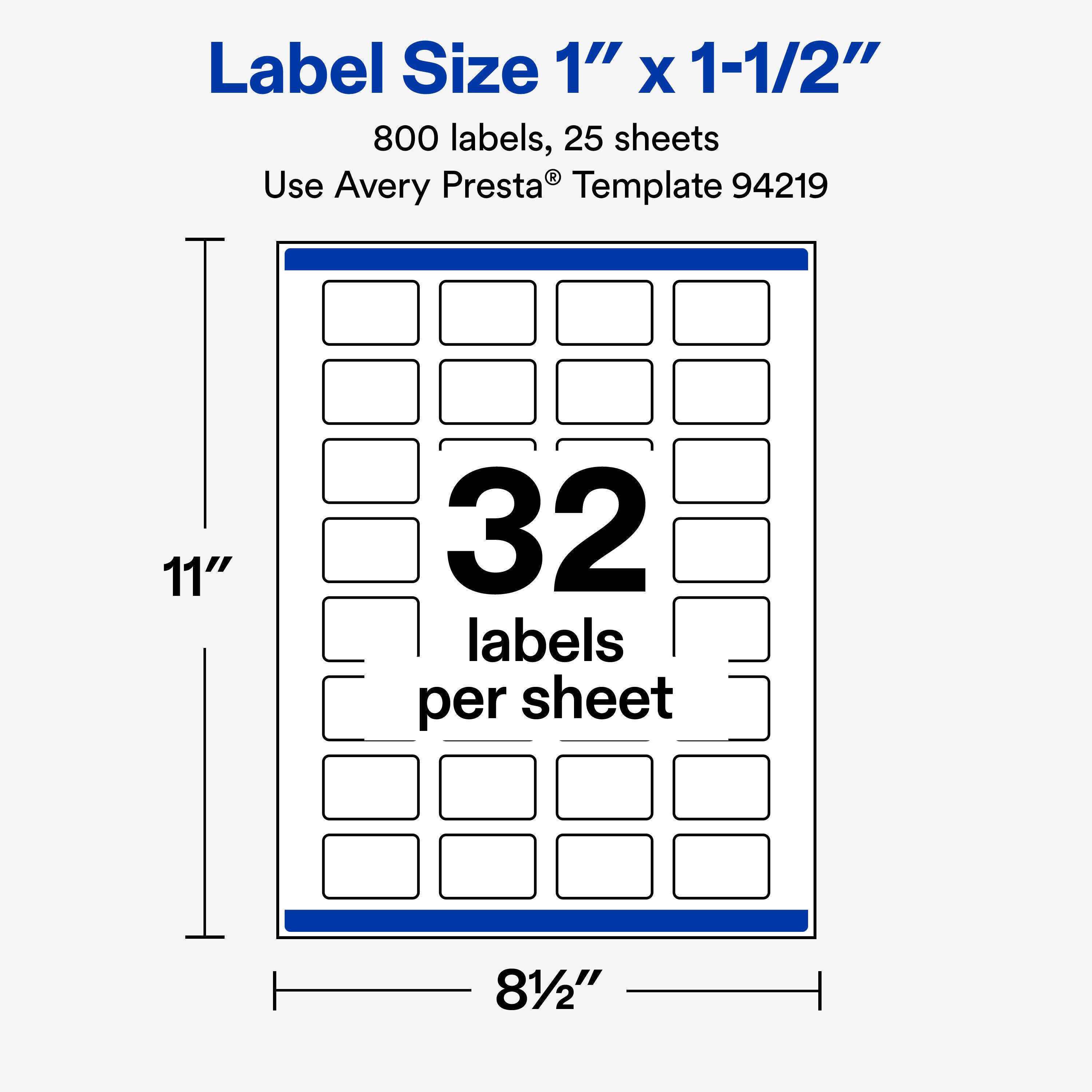 Label Size 1" X 1-1/2"  
800 labels, 25 sheets  
Use Avery Presta® Template 94219  

11"  
32 labels per sheet  
81/2"