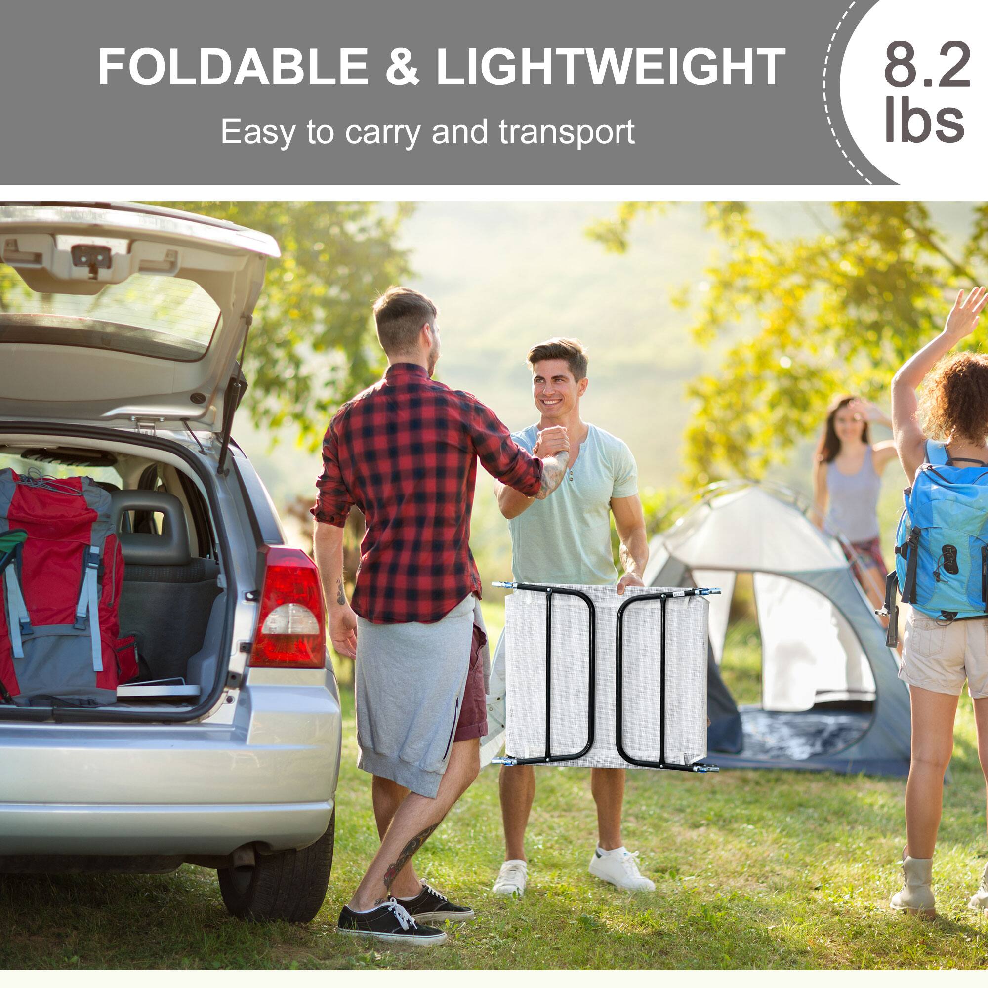 FOLDABLE & LIGHTWEIGHT
8.2 lbs
Easy to carry and transport