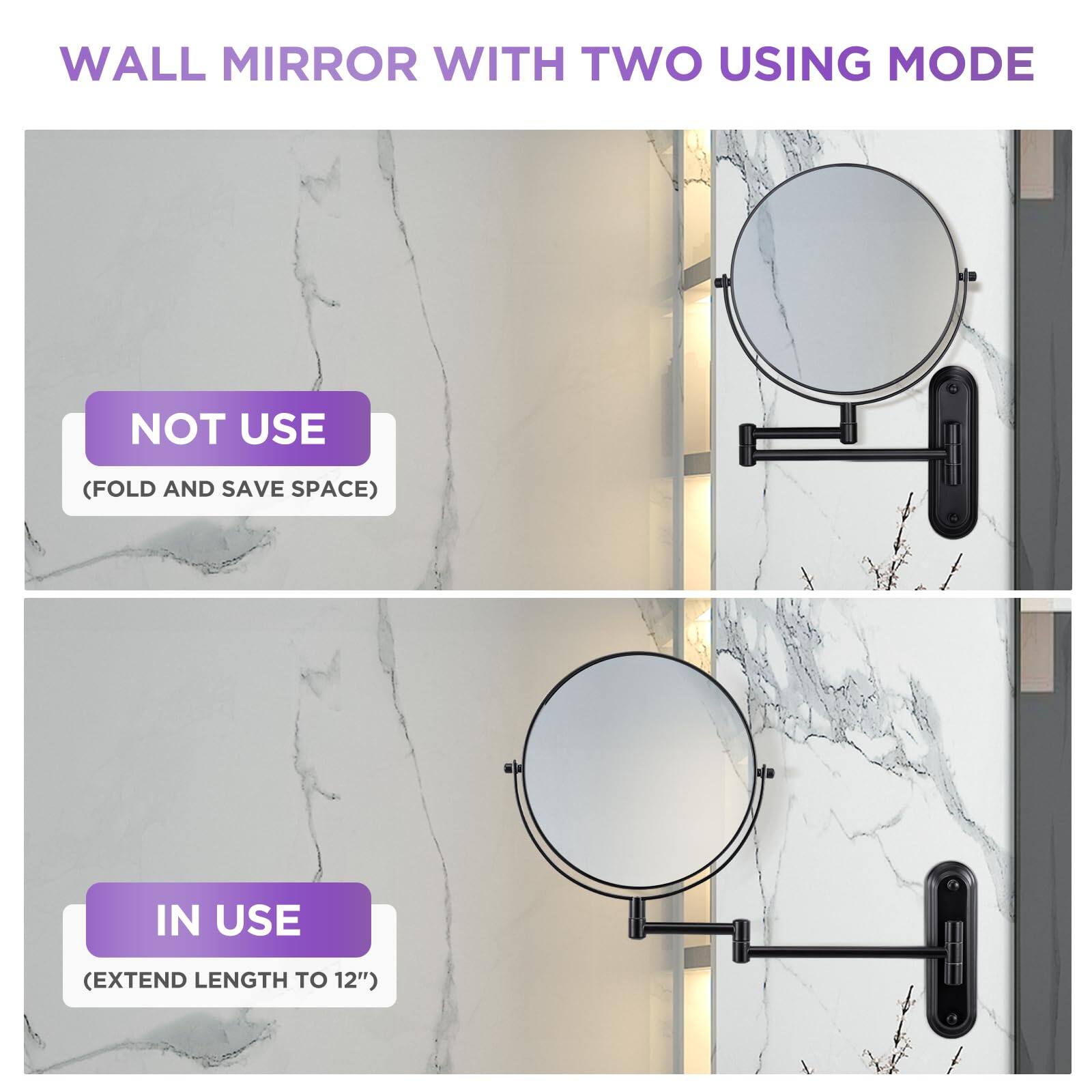 WALL MIRROR WITH TWO USING MODE

NOT USE  
(FOLD AND SAVE SPACE)

IN USE  
(EXTEND LENGTH TO 12")
