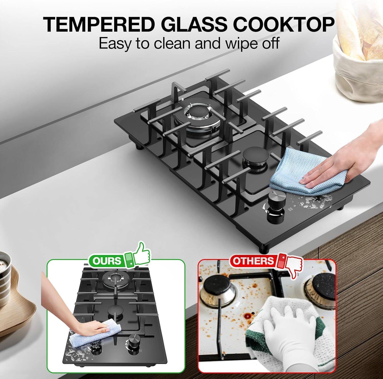 TEMPERED GLASS COOKTOP  
Easy to clean and wipe off  

OURS  
OTHERS