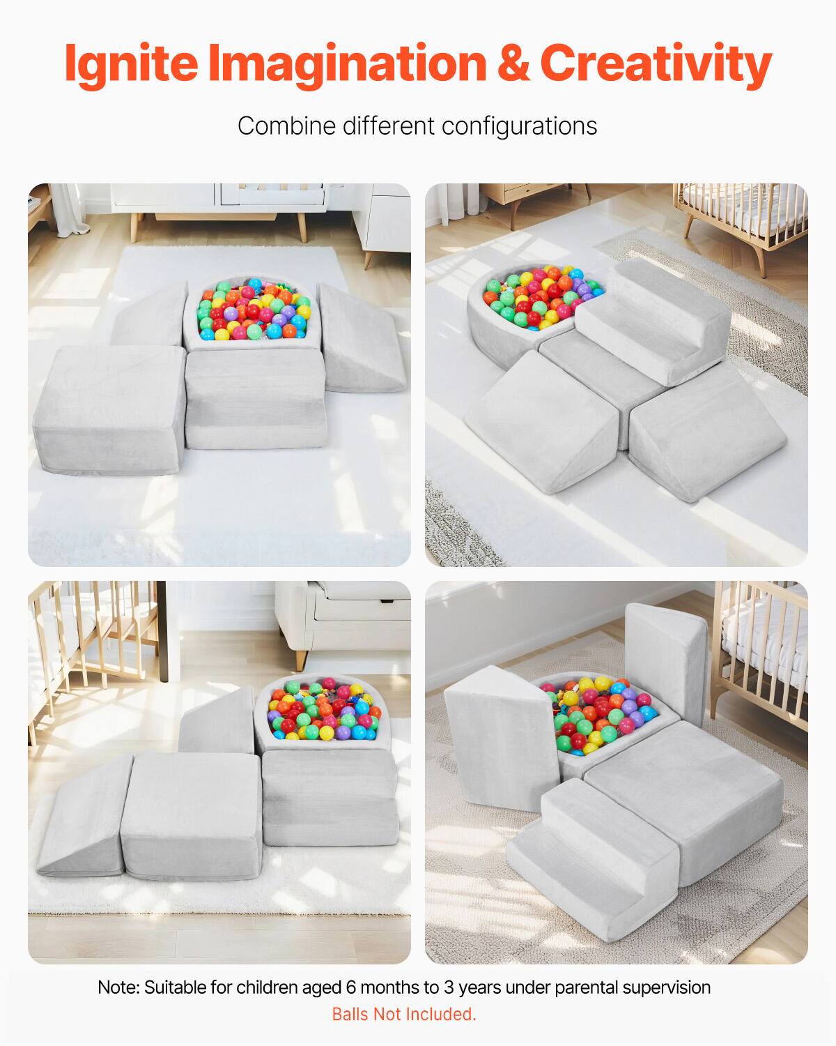 Ignite Imagination & Creativity  
Combine different configurations  

Note: Suitable for children aged 6 months to 3 years under parental supervision  
Balls Not Included.