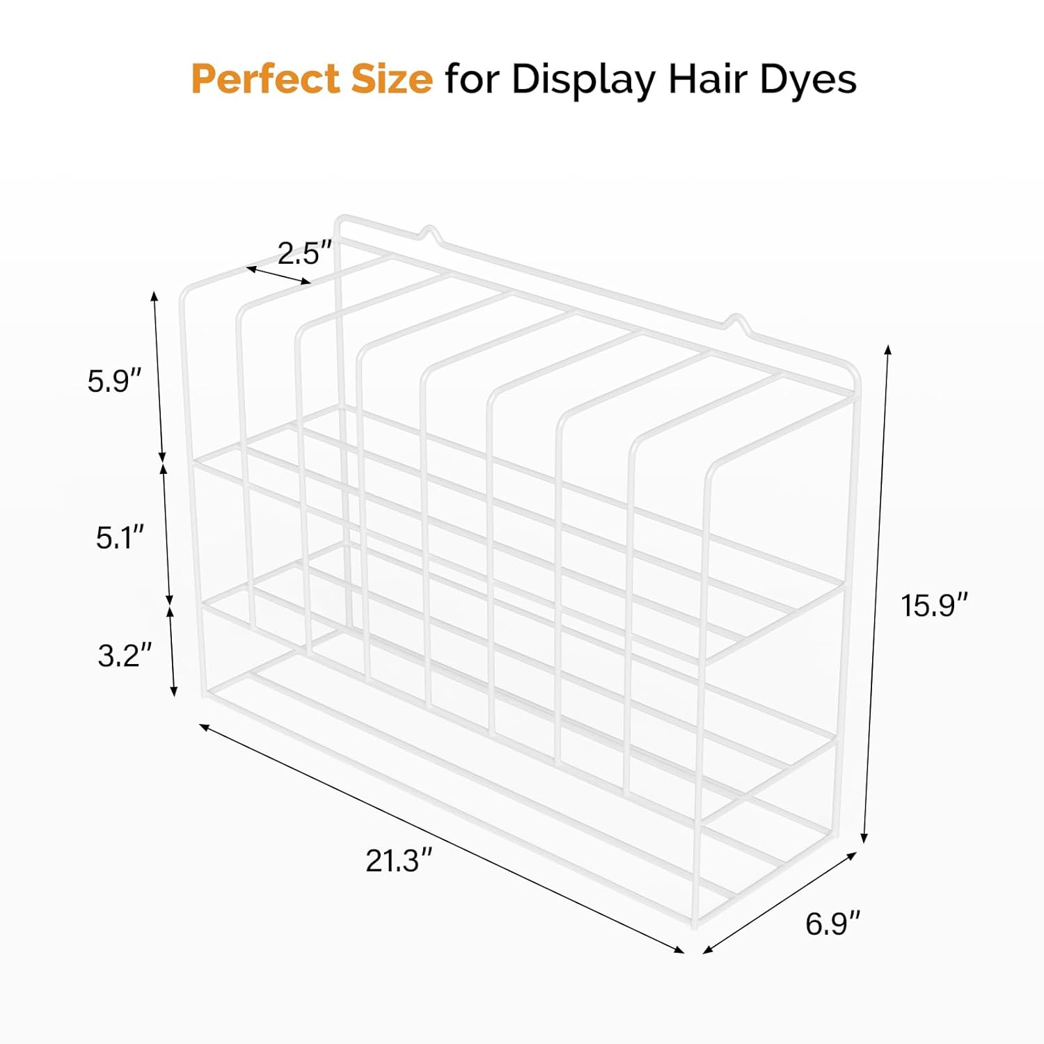 Perfect Size for Display Hair Dyes

- 2.5"
- 5.9"
- 5.1"
- 3.2"
- 15.9"
- 21.3"
- 6.9"