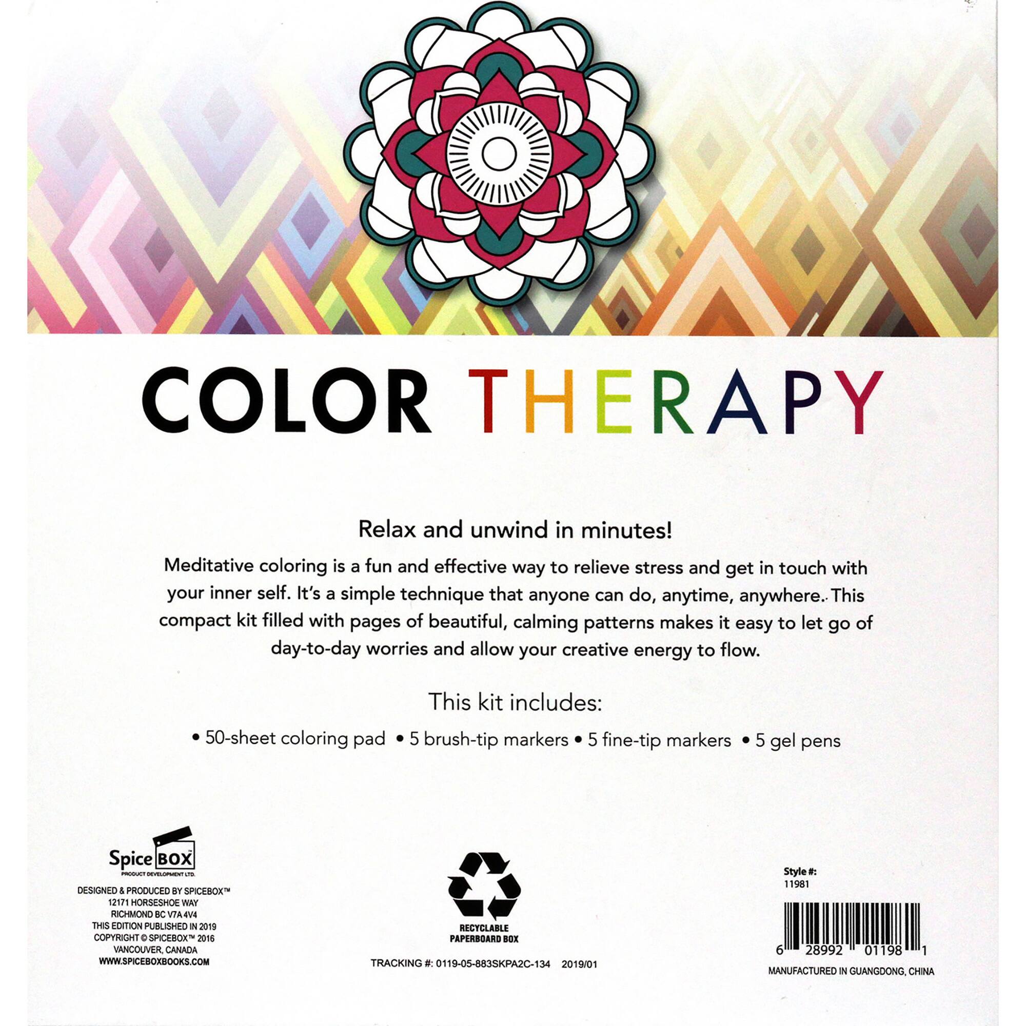 COLOR THERAPY: Relax and unwind in minutes! Meditative coloring is a fun and effective way to relieve stress and get in touch with your inner self. It's a simple technique that anyone can do, anytime, anywhere. This compact kit filled with pages of beautiful, calming patterns makes it easy to let go of day-to-day worries and allow your creative energy to flow. This kit includes: 5 brush-tip markers, 5 fine-tip markers, 5 gel pens. Spice Box - n - Designed i Produced by Spice Box - 201 Horseshoe Rd, Richmond, VA 23227. This edition published in 2019. Recyclable paperboard. 108 tracking. 0119-05-8835KPA2C-134. 2019/01. Style d tin__ane 6 76687 01198 - Manufactured in Suangdong, China.