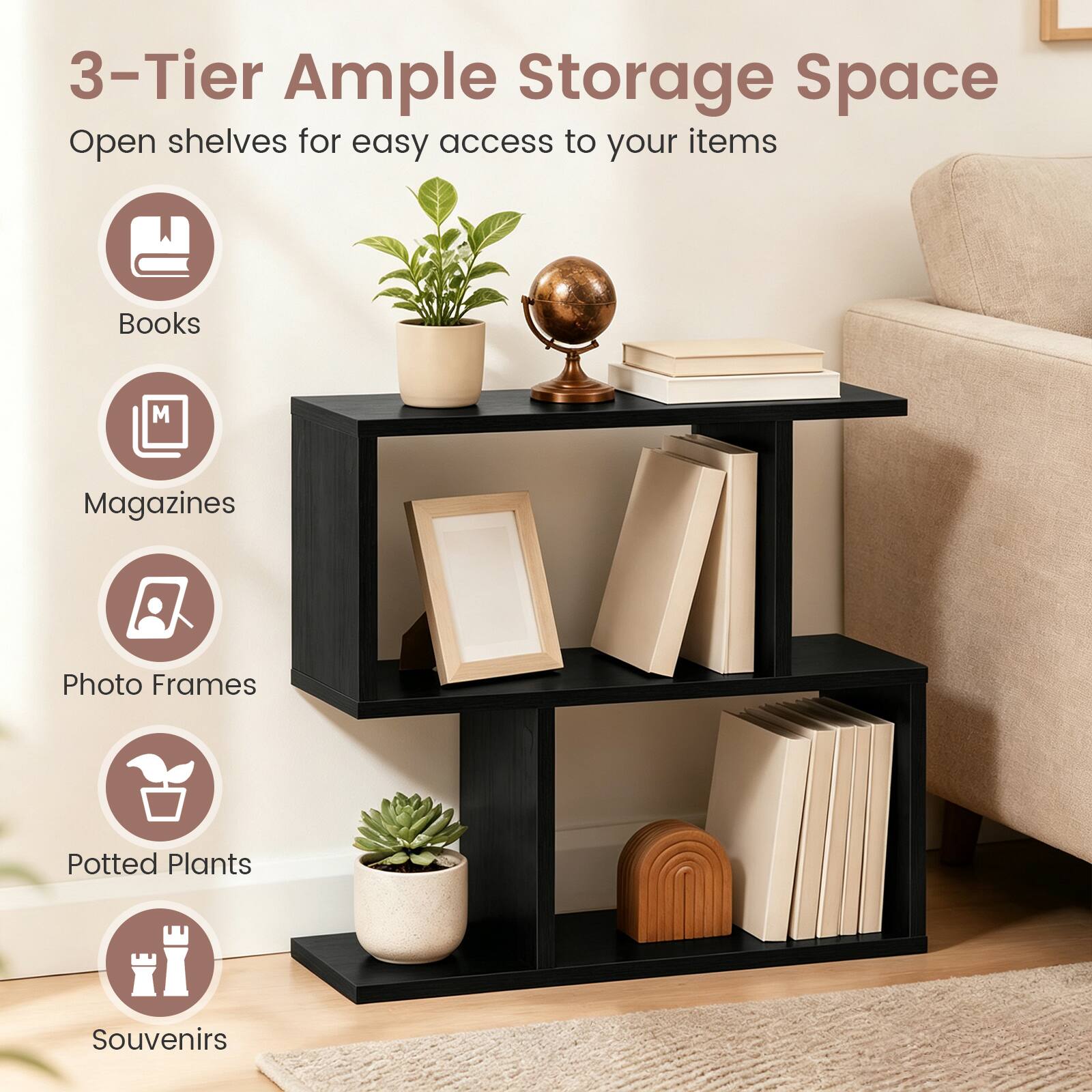 3-Tier Ample Storage Space  
Open shelves for easy access to your items

- Books
- Magazines
- Photo Frames
- Potted Plants
- Souvenirs