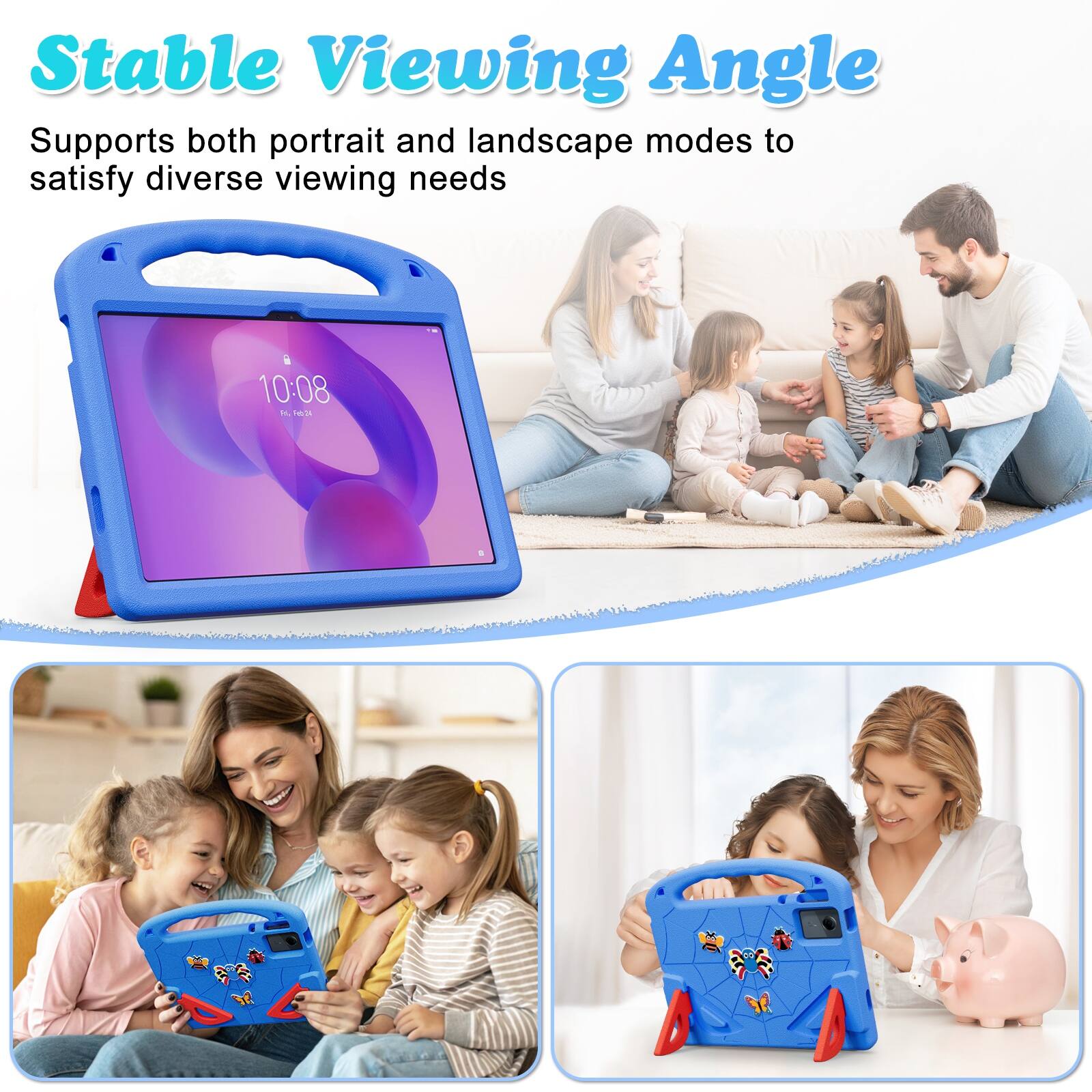 Stable Viewing Angle  
Supports both portrait and landscape modes to satisfy diverse viewing needs