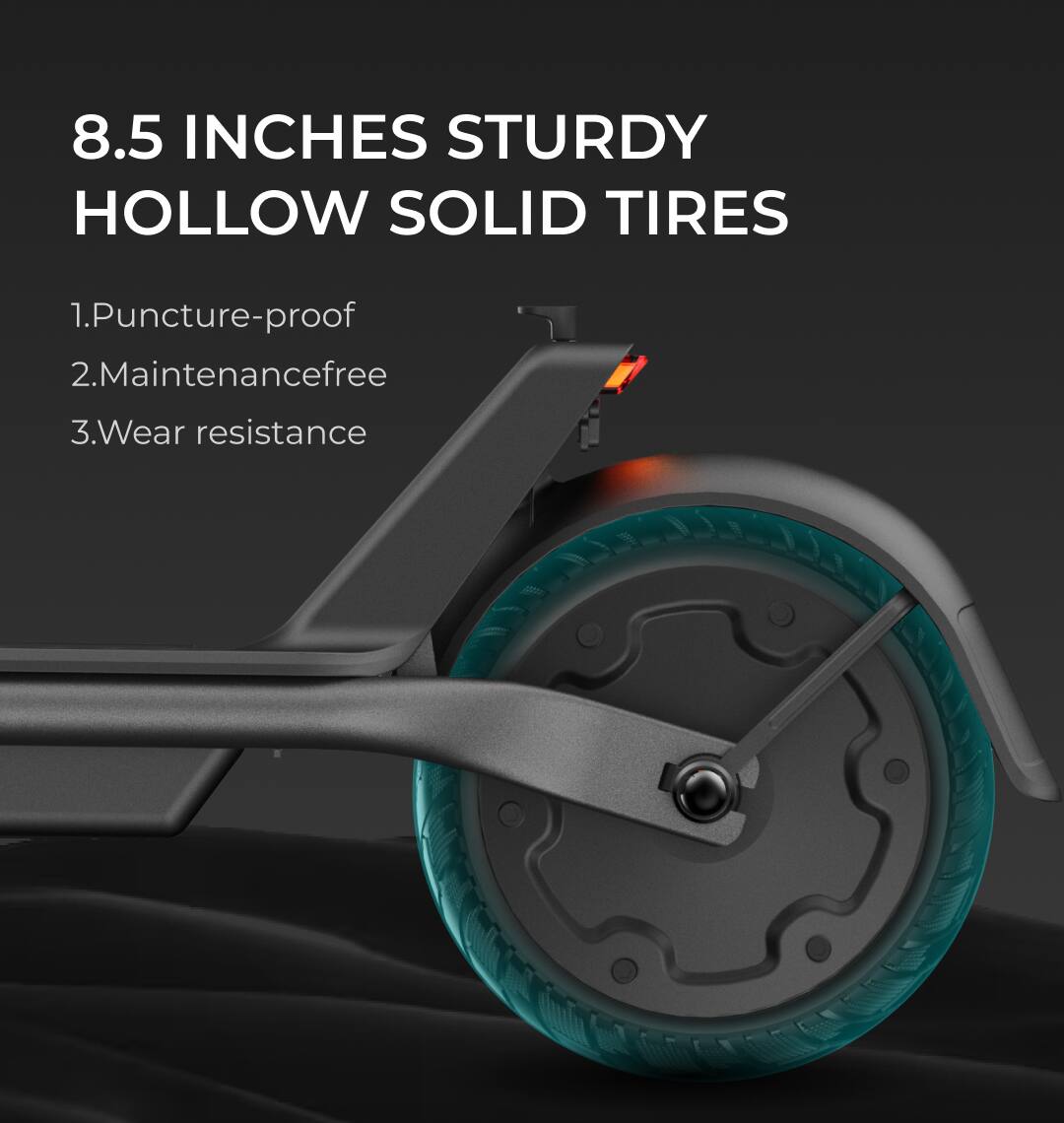 8.5 INCHES STURDY HOLLOW SOLID TIRES

1. Puncture-proof
2. Maintenance-free
3. Wear resistance