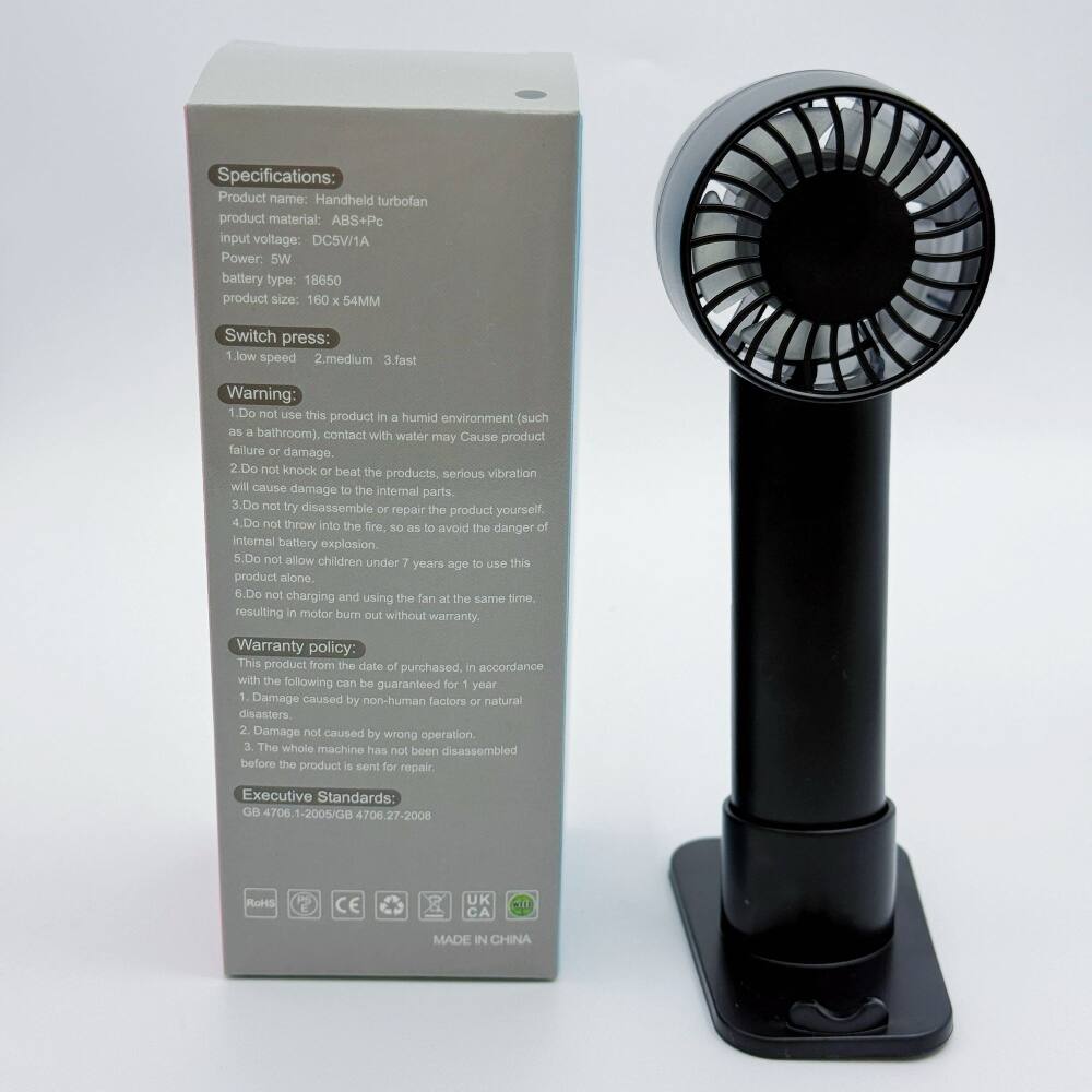 Specifications:
- Product name: Handheld turbofan
- Product material: ABS+PC
- Input voltage: DC5V/1A
- Power: 5W
- Battery type: 18650
- Product size: 160 x 54MM

Switch press:
1. Low speed
2. Medium
3. Fast

Warning:
1. Do not use this product in a humid environment (such as a bathroom), as contact with water may cause product failure or damage.
2. Do not knock or beat the product, as serious vibration will cause damage to the internal parts.
3. Do not try to disassemble or repair the product yourself.
4. Do not throw into the fire, to avoid the danger of internal battery explosion.
5. Do not allow children under 7 years of age to use this product alone.
6. Do not charge and use the fan at the same time, resulting in motor burn out without warranty.

Warranty policy:
This product from the date of purchase in accordance with the following can be guaranteed for 1 year:
1. Damage caused by non-human factors or natural disasters.
2. Damage not caused by wrong operation.
3. The whole machine not been disassembled