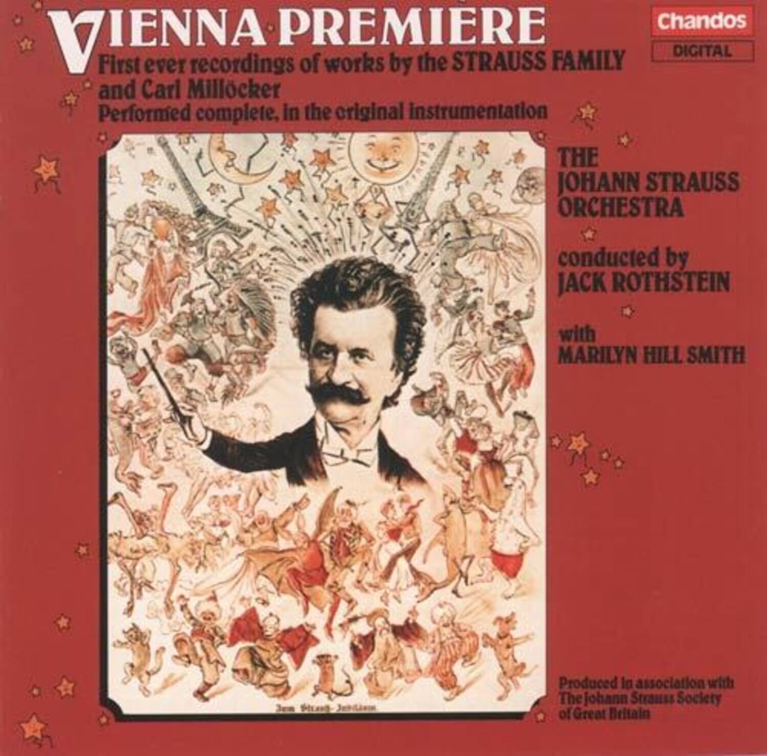 **VIENNA PREMIERE**

First ever recordings of works by the STRAUSS FAMILY and Carl Millöcker  
Performed complete, in the original instrumentation

**THE JOHANN STRAUSS ORCHESTRA**  
conducted by JACK ROTHSTEIN  
with MARILYN HILL SMITH

Produced in association with The Johann Strauss Society of Great Britain

Chandos DIGITAL
