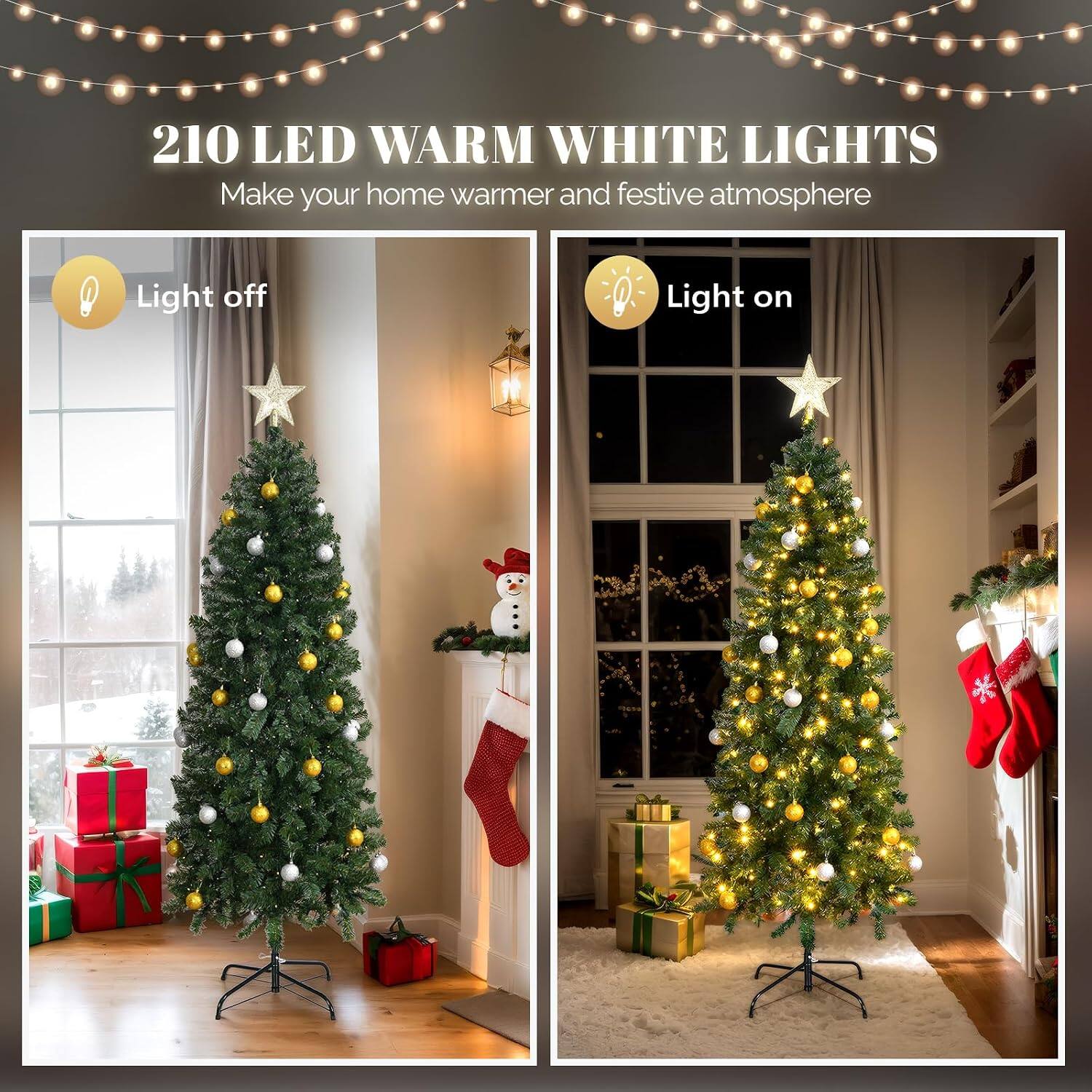210 LED WARM WHITE LIGHTS  
Make your home warmer and festive atmosphere  

Light off  
Light on