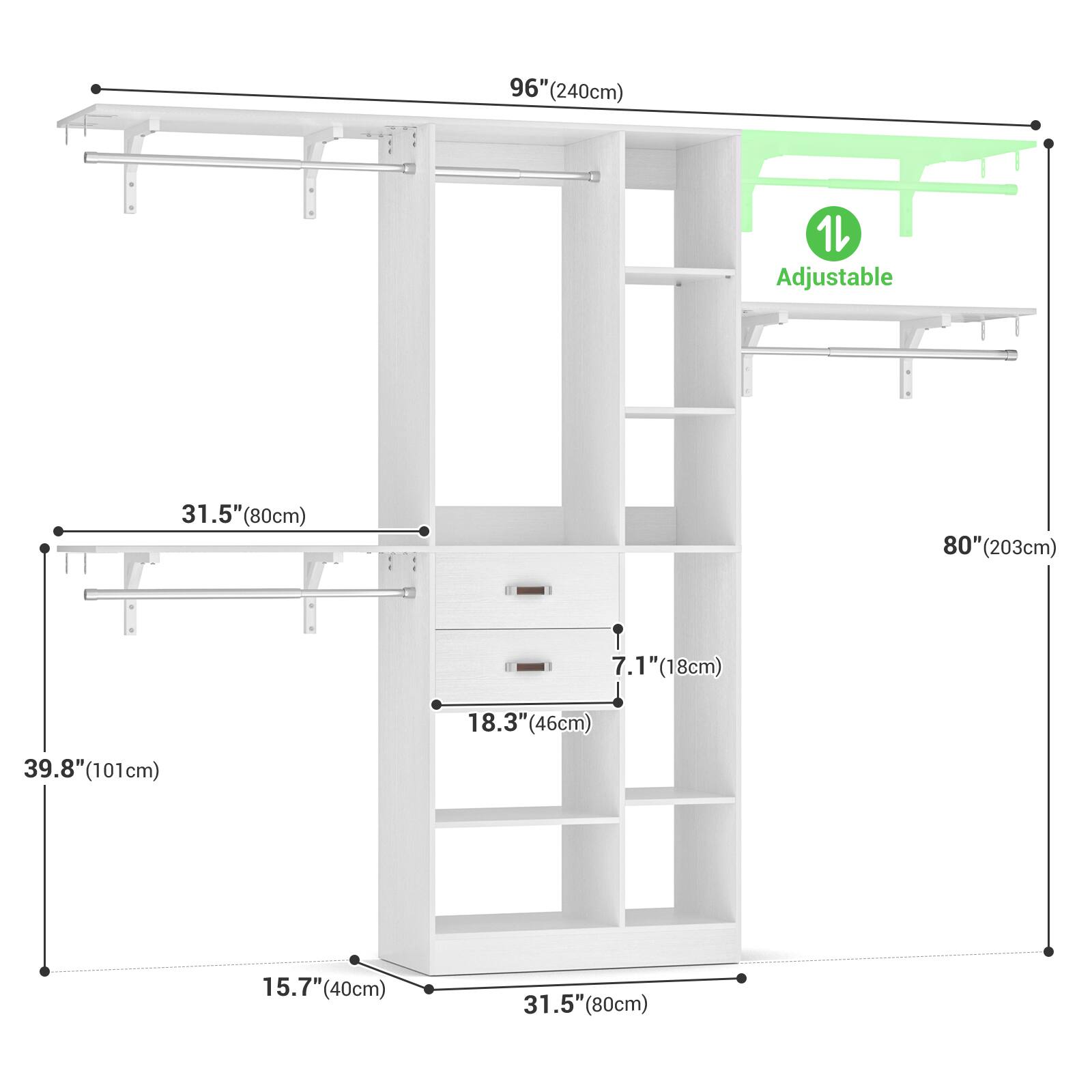 96" (240cm)  
1 Adjustable  
31.5" (80cm)  
80" (203cm)  
7.1" (18cm)  
18.3" (46cm)  
39.8" (101cm)  
15.7" (40cm)  
31.5" (80cm)