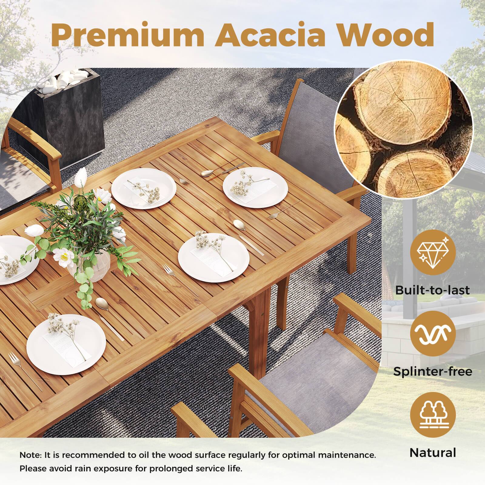 Premium Acacia Wood
Built-to-last
Splinter-free
Natural

Note: It is recommended to oil the wood surface regularly for optimal maintenance. Please avoid rain exposure for prolonged service life.