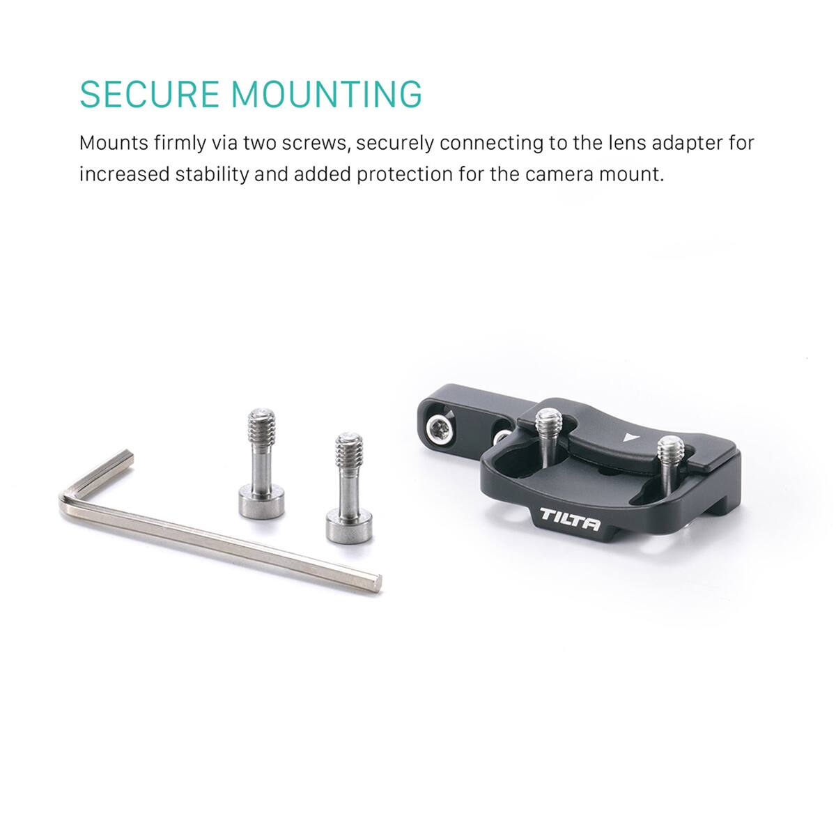 SECURE MOUNTING

Mounts firmly via two screws, securely connecting to the lens adapter for increased stability and added protection for the camera mount.