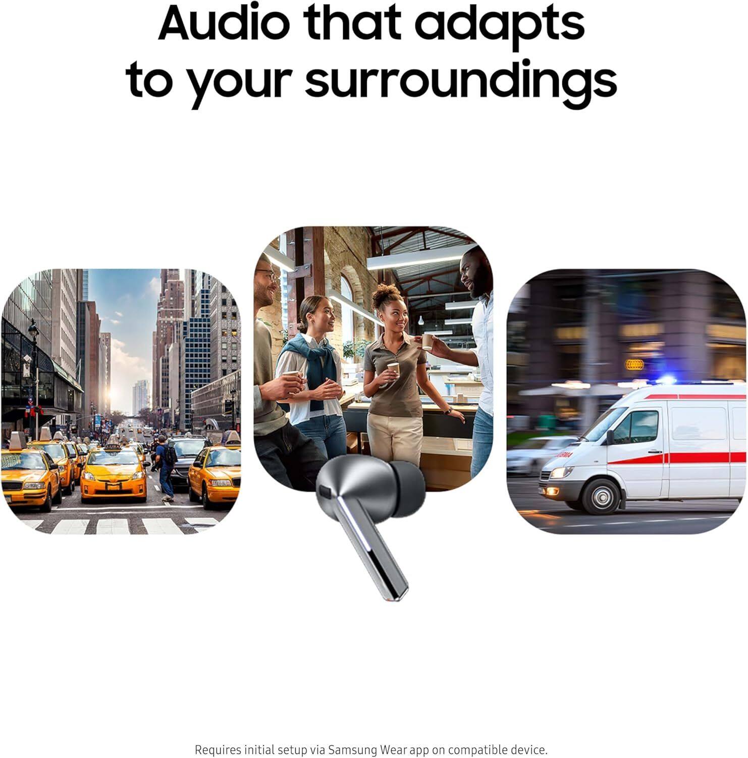 Audio that adapts to your surroundings

Requires initial setup via Samsung Wear app on compatible device.