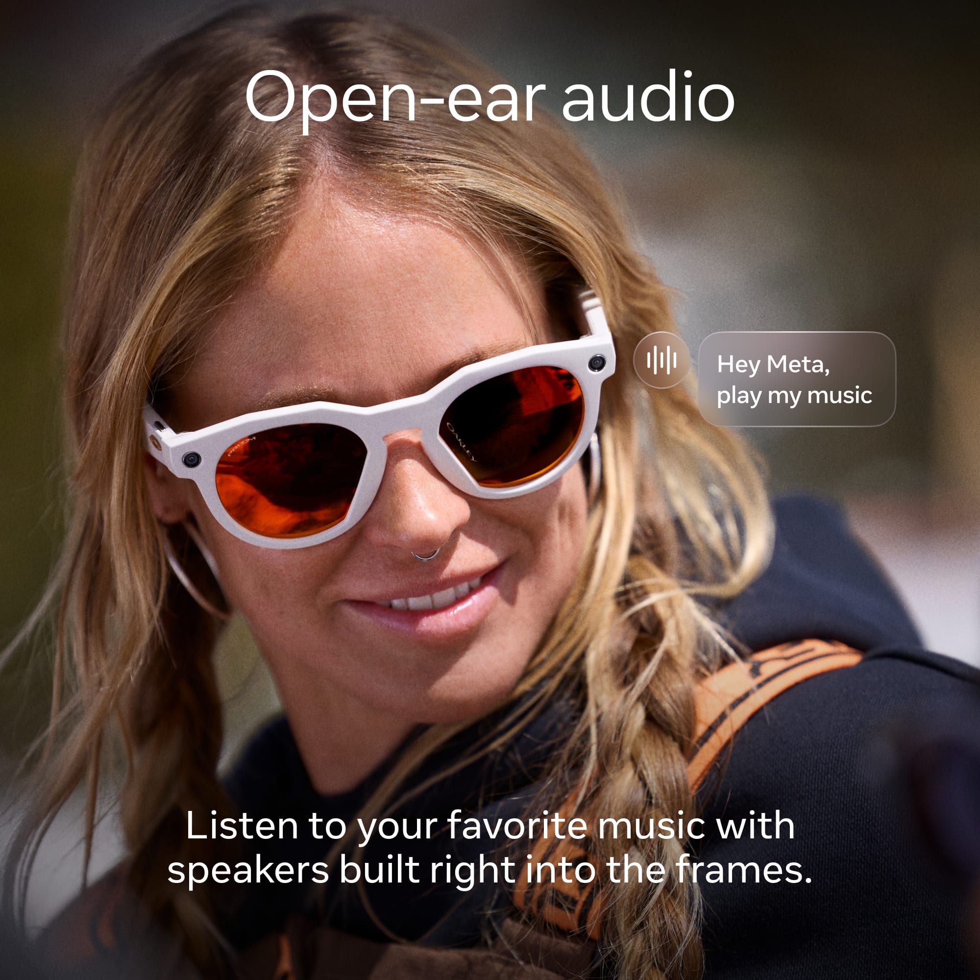 Open-ear audio
Hey Meta, play my music
Listen to your favorite music with speakers built right into the frames.