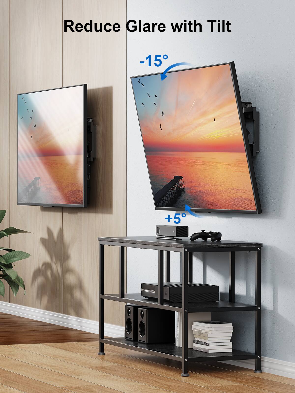 Reduce Glare with Tilt

-15°

+5°