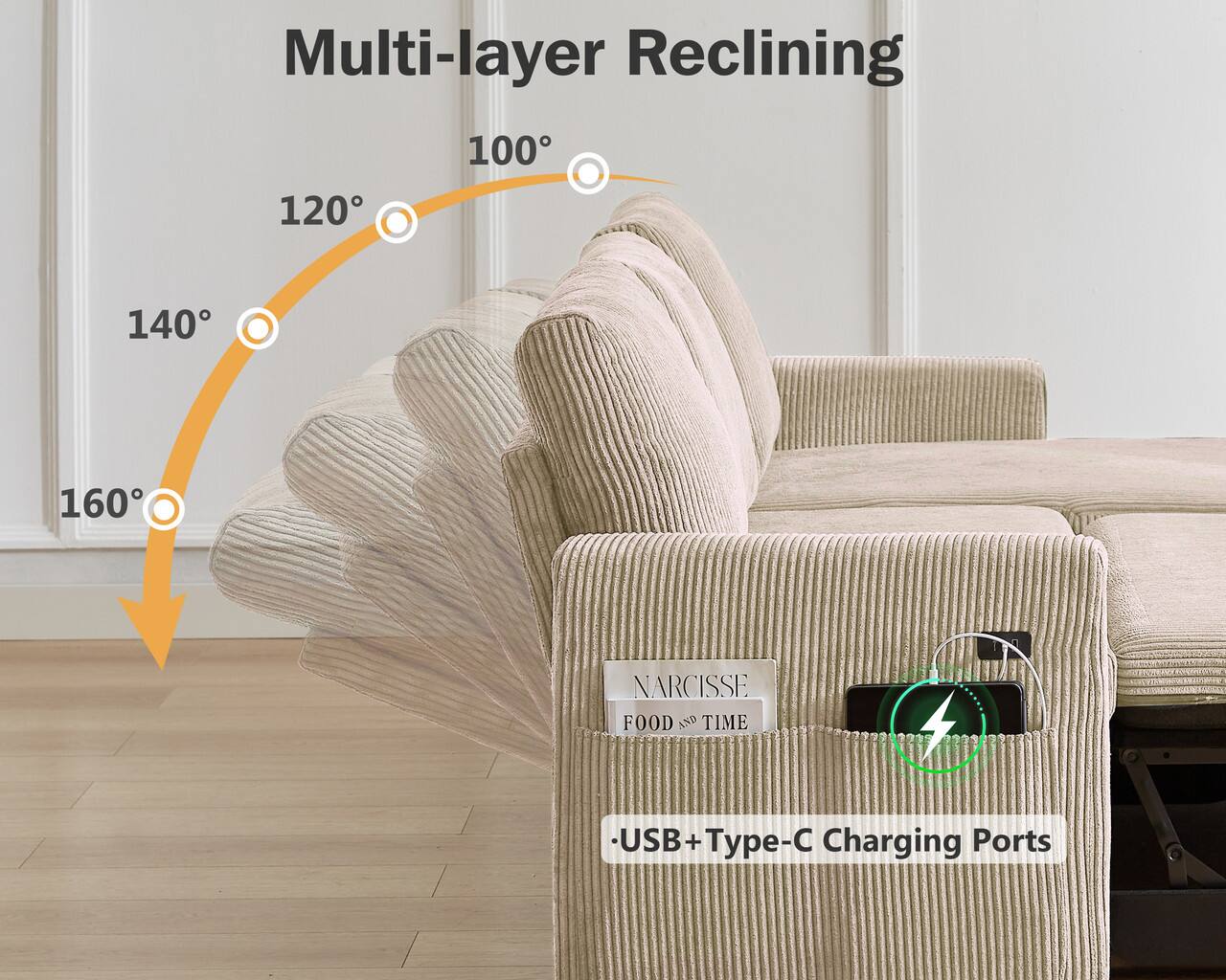 Multi-layer Reclining

100°
120°
140°
160°

NARCISSE FOOD AND TIME

-USB + Type-C Charging Ports