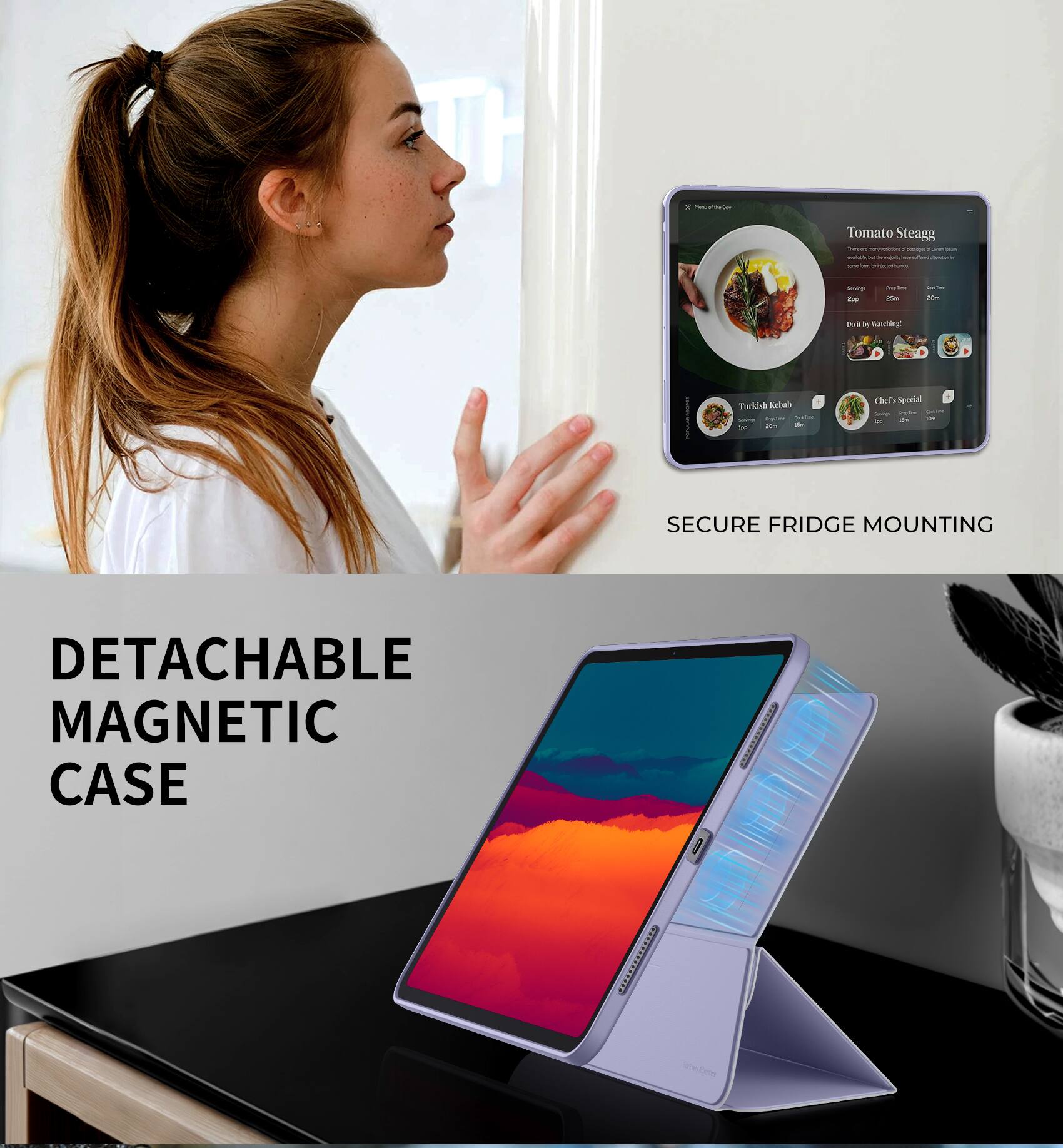 Tomato Steagg  
- - - e - - - a de Woting TwrLinh Kcbah Clet Sperial  
- - - - - - -  
SECURE FRIDGE MOUNTING  
DETACHABLE MAGNETIC CASE