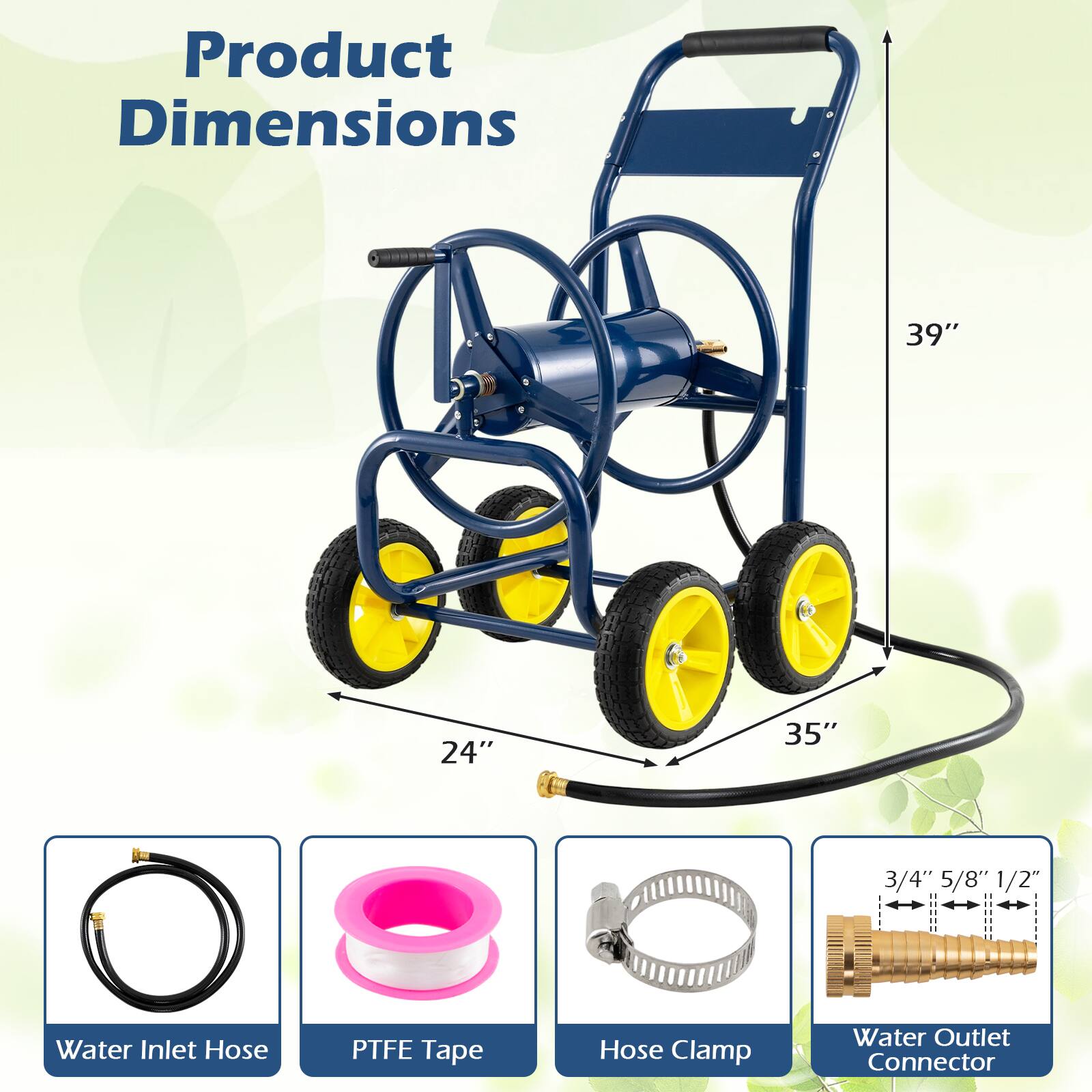 Product Dimensions: 39" x 24" x 35"  
3/4" x 5/8" x 1/2"  
Water Inlet Hose  
PTFE Tape  
Hose Clamp  
Water Outlet Connector